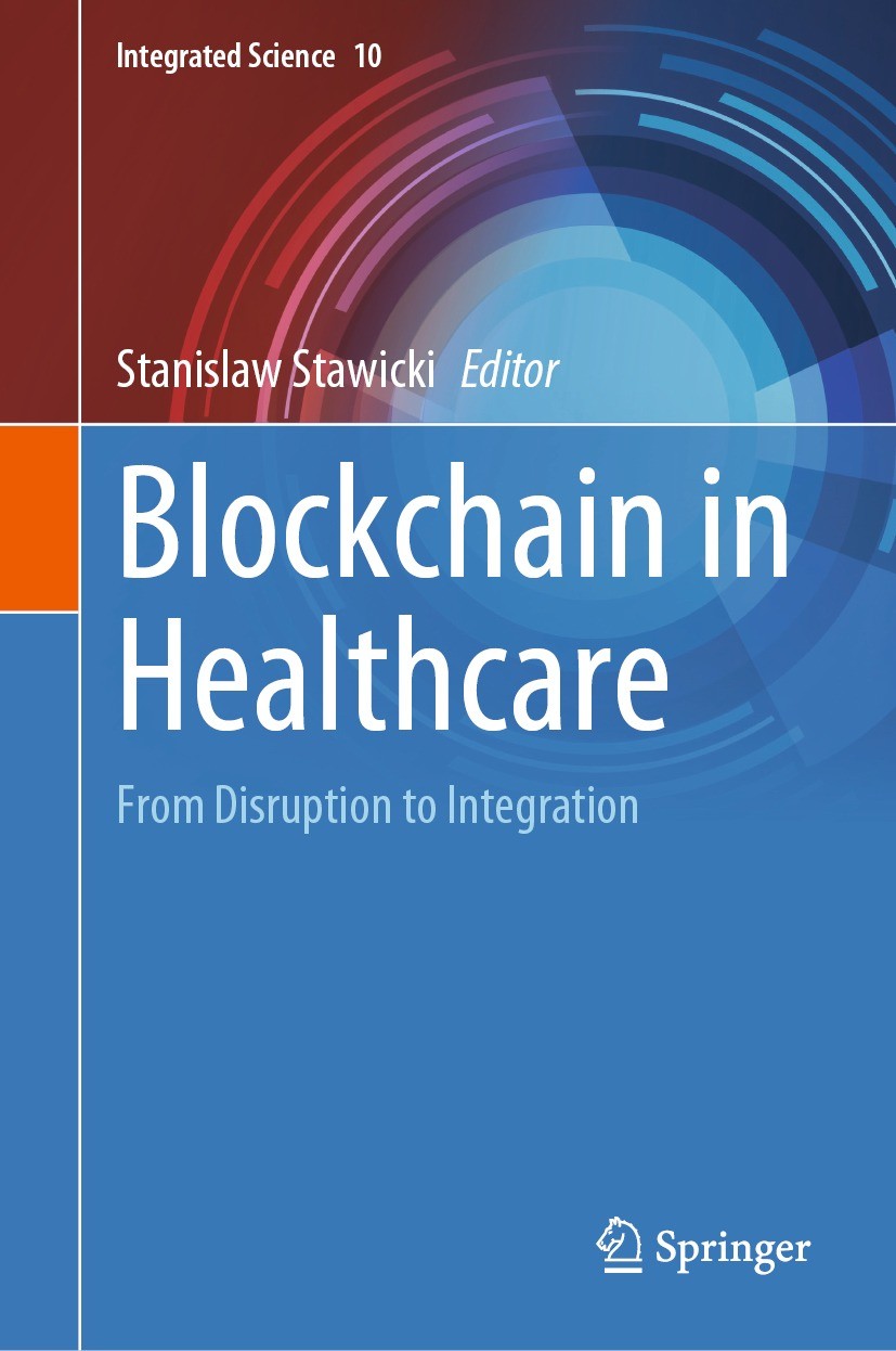 Titlebook: Blockchain in Healthcare; From Disruption to I Stanislaw Stawicki Book 2023 The Editor(s) (if applicable) and The Author(s), under exclusiv Titlebook: Blockchain in Healthcare; From Disruption to I Stanislaw Stawicki Book 2023 The Editor(s) (if applicable) and The Author(s), under exclusiv