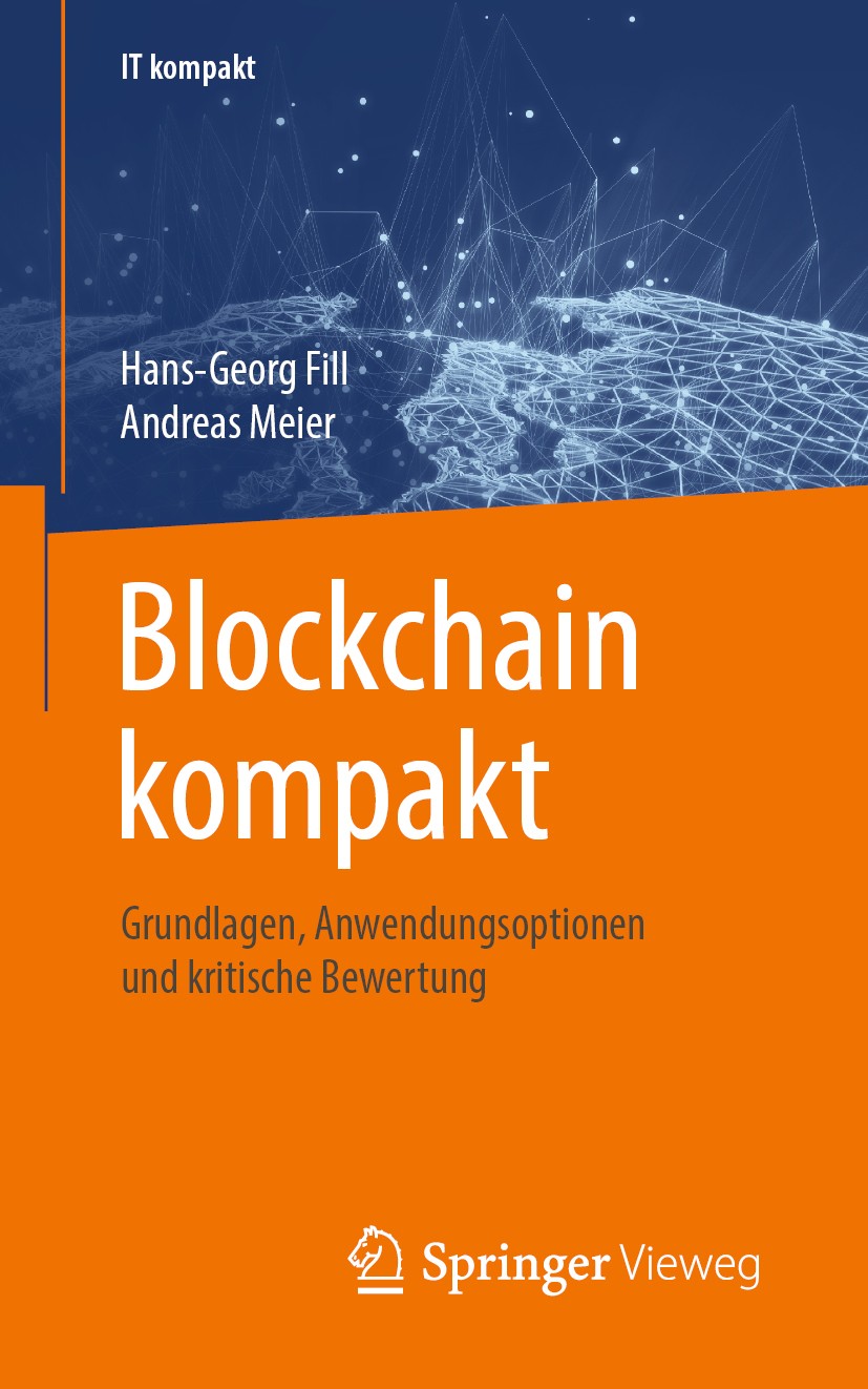 Titlebook: Blockchain kompakt; Grundlagen, Anwendun Hans-Georg Fill,Andreas Meier Book 2020 Springer Fachmedien Wiesbaden GmbH, ein Teil von Springer Titlebook: Blockchain kompakt; Grundlagen, Anwendun Hans-Georg Fill,Andreas Meier Book 2020 Springer Fachmedien Wiesbaden GmbH, ein Teil von Springer