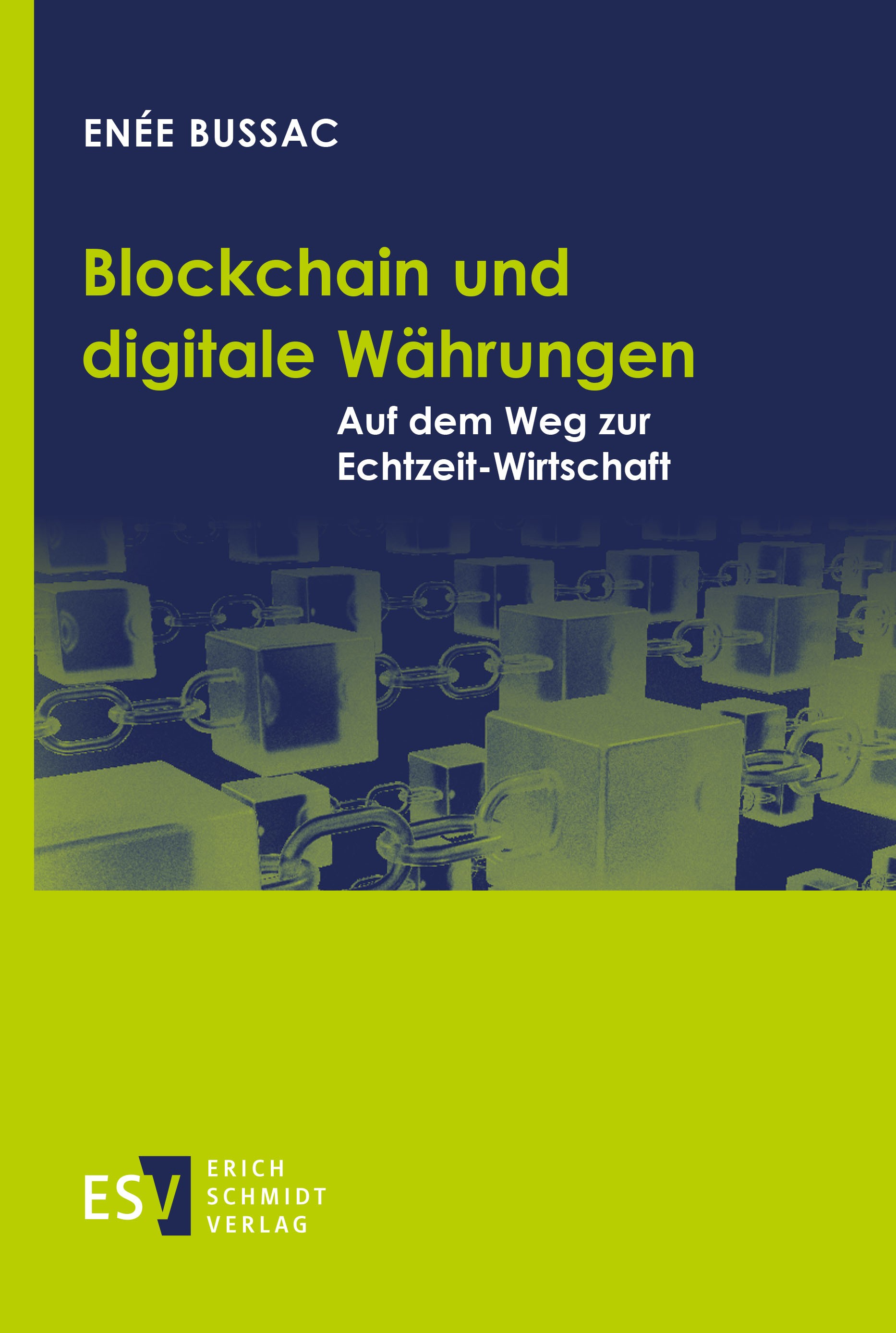 Titlebook: Blockchain und digitale Währungen; Auf dem Weg zur Echt Enée Bussac Book 2023 Erich Schmidt Verlag GmbH & Co. KG 2023 Kryptowährungen.Krypt Titlebook: Blockchain und digitale Währungen; Auf dem Weg zur Echt Enée Bussac Book 2023 Erich Schmidt Verlag GmbH & Co. KG 2023 Kryptowährungen.Krypt
