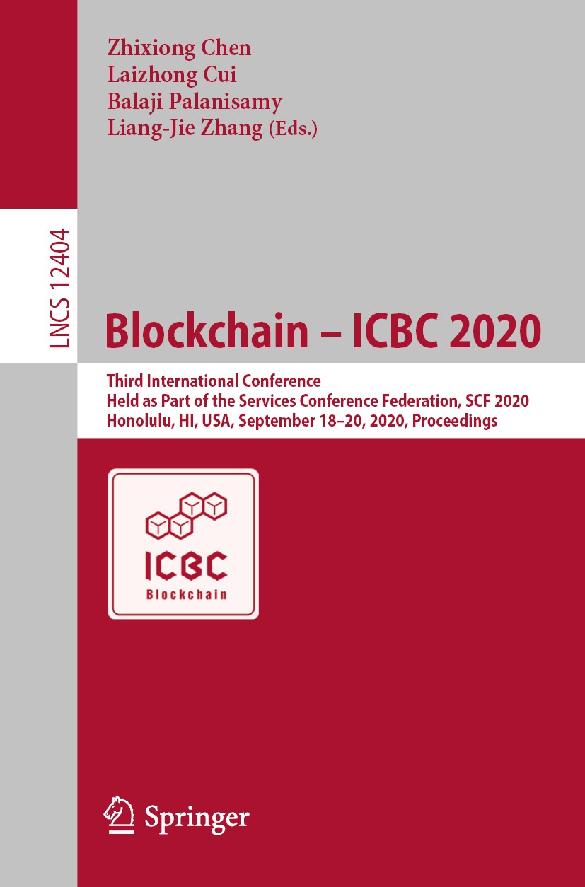 Titlebook: Blockchain – ICBC 2020; Third International Zhixiong Chen,Laizhong Cui,Liang-Jie Zhang Conference proceedings 2020 Springer Nature Switzer Titlebook: Blockchain – ICBC 2020; Third International Zhixiong Chen,Laizhong Cui,Liang-Jie Zhang Conference proceedings 2020 Springer Nature Switzer