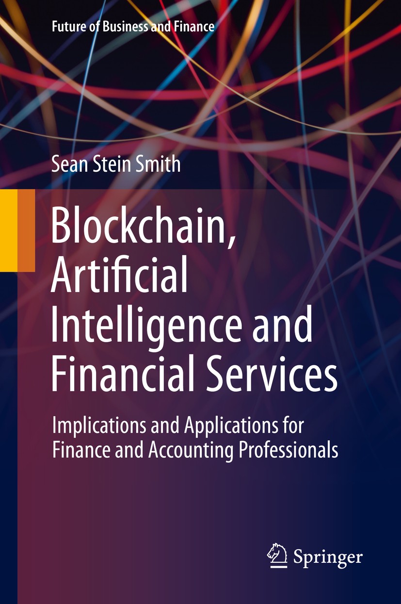 Titlebook: Blockchain, Artificial Intelligence and Financial Services; Implications and App Sean Stein Smith Book 20201st edition Springer Nature Swit Titlebook: Blockchain, Artificial Intelligence and Financial Services; Implications and App Sean Stein Smith Book 20201st edition Springer Nature Swit