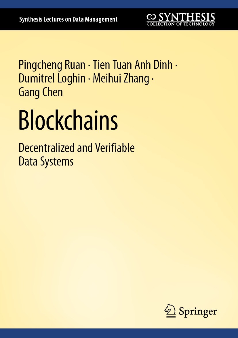 Titlebook: Blockchains; Decentralized and Ve Pingcheng Ruan,Tien Tuan Anh Dinh,Gang Chen Book 2022 The Editor(s) (if applicable) and The Author(s), un Titlebook: Blockchains; Decentralized and Ve Pingcheng Ruan,Tien Tuan Anh Dinh,Gang Chen Book 2022 The Editor(s) (if applicable) and The Author(s), un