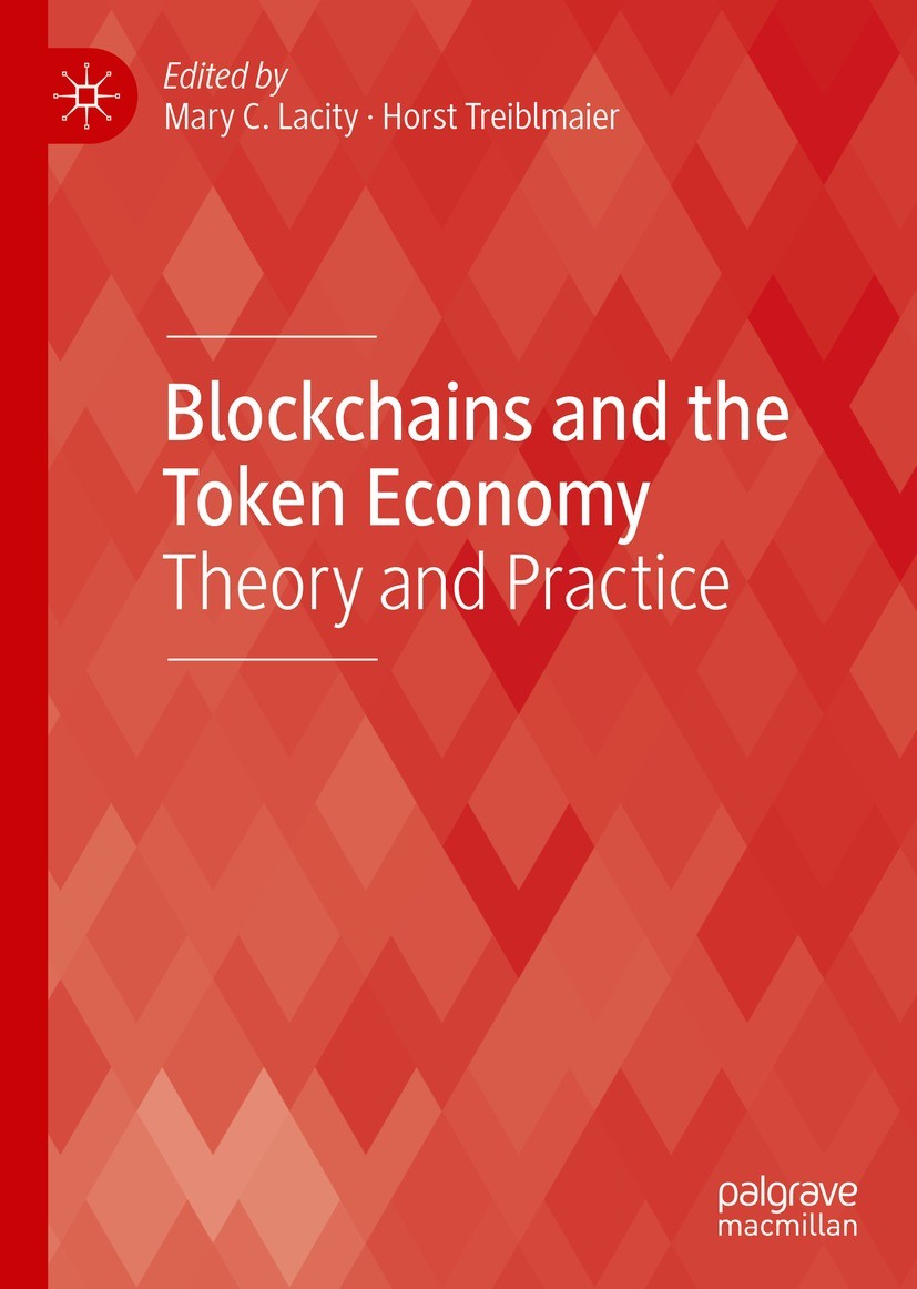 Titlebook: Blockchains and the Token Economy; Theory and Practice Mary C. Lacity,Horst Treiblmaier Book 2022 The Editor(s) (if applicable) and The Aut Titlebook: Blockchains and the Token Economy; Theory and Practice Mary C. Lacity,Horst Treiblmaier Book 2022 The Editor(s) (if applicable) and The Aut