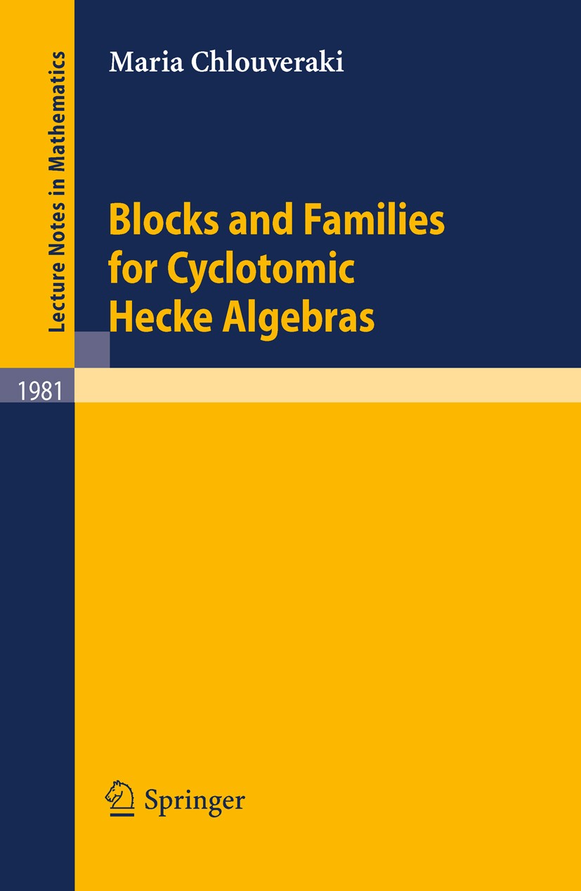 Titlebook: Blocks and Families for Cyclotomic Hecke Algebras; Maria Chlouveraki Book 2009 Springer-Verlag Berlin Heidelberg 2009 Complex reflection g Titlebook: Blocks and Families for Cyclotomic Hecke Algebras; Maria Chlouveraki Book 2009 Springer-Verlag Berlin Heidelberg 2009 Complex reflection g