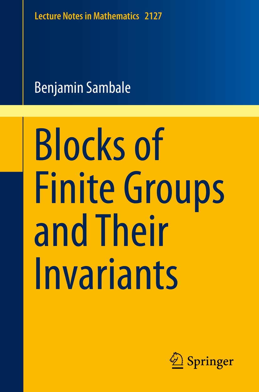 Titlebook: Blocks of Finite Groups and Their Invariants; Benjamin Sambale Book 2014 Springer International Publishing Switzerland 2014 20C15,20C20,20 Titlebook: Blocks of Finite Groups and Their Invariants; Benjamin Sambale Book 2014 Springer International Publishing Switzerland 2014 20C15,20C20,20