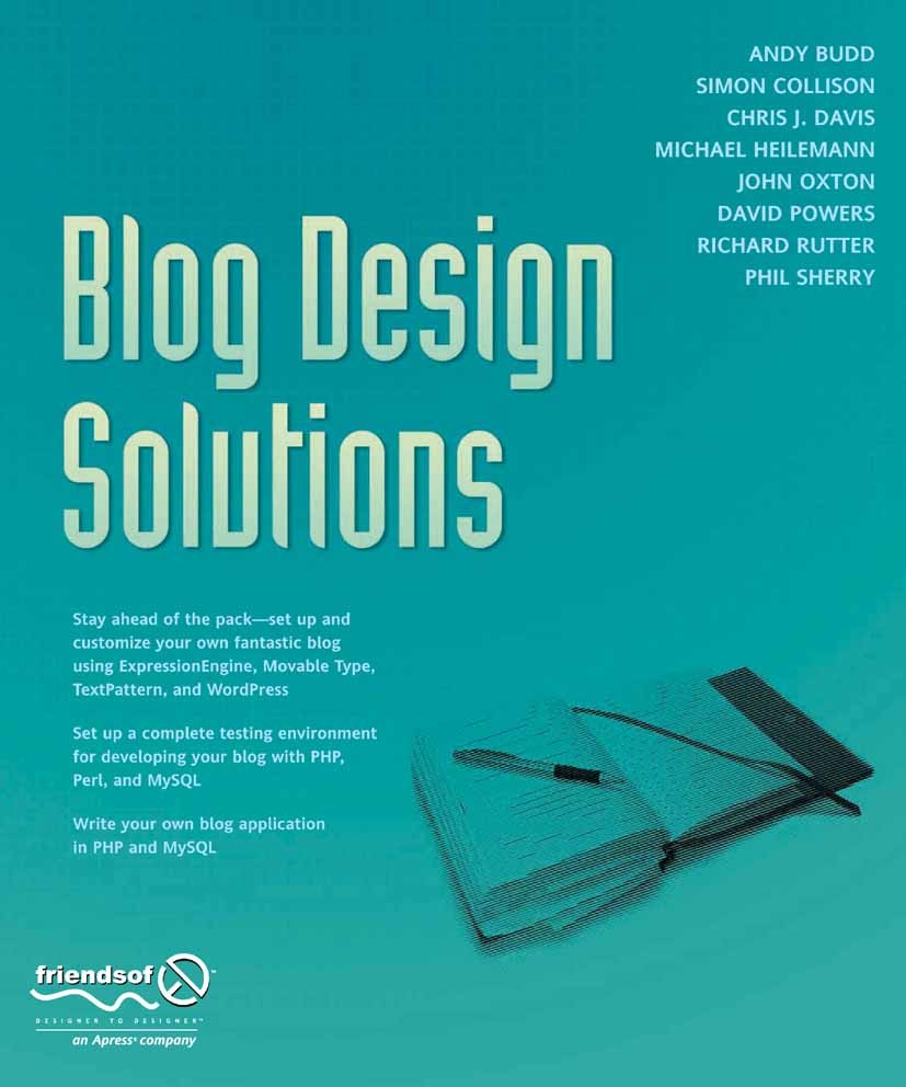 Titlebook: Blog Design Solutions; Andy Budd,Simon Collison,Phil Sherry Book 2006 The Author(s) 2006 Community.Internet.MySQL.PHP.Wordpress.blog.blogg Titlebook: Blog Design Solutions; Andy Budd,Simon Collison,Phil Sherry Book 2006 The Author(s) 2006 Community.Internet.MySQL.PHP.Wordpress.blog.blogg