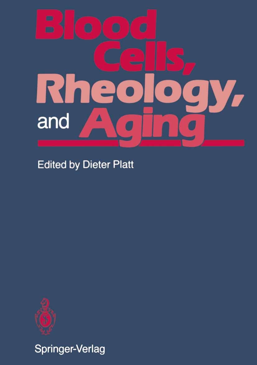 Titlebook: Blood Cells, Rheology, and Aging; Dieter Platt (Direktor) Conference proceedings 1988Latest edition Springer-Verlag Berlin Heidelberg 1988 Titlebook: Blood Cells, Rheology, and Aging; Dieter Platt (Direktor) Conference proceedings 1988Latest edition Springer-Verlag Berlin Heidelberg 1988