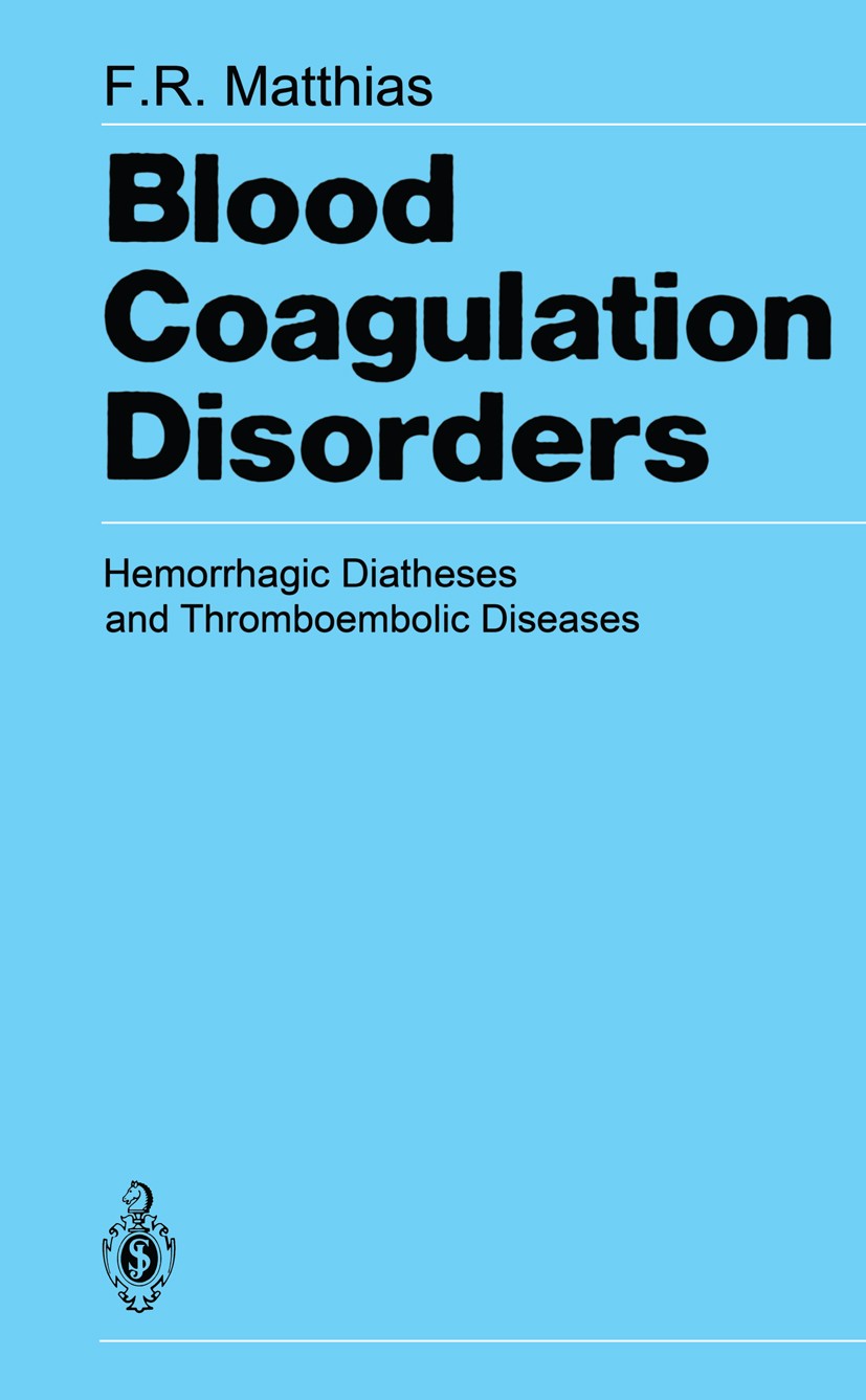 Titlebook: Blood Coagulation Disorders; Hemorrhagic Diathese Fritz Reinhard Matthias Book 19871st edition Springer-Verlag Berlin Heidelberg 1987 blood Titlebook: Blood Coagulation Disorders; Hemorrhagic Diathese Fritz Reinhard Matthias Book 19871st edition Springer-Verlag Berlin Heidelberg 1987 blood