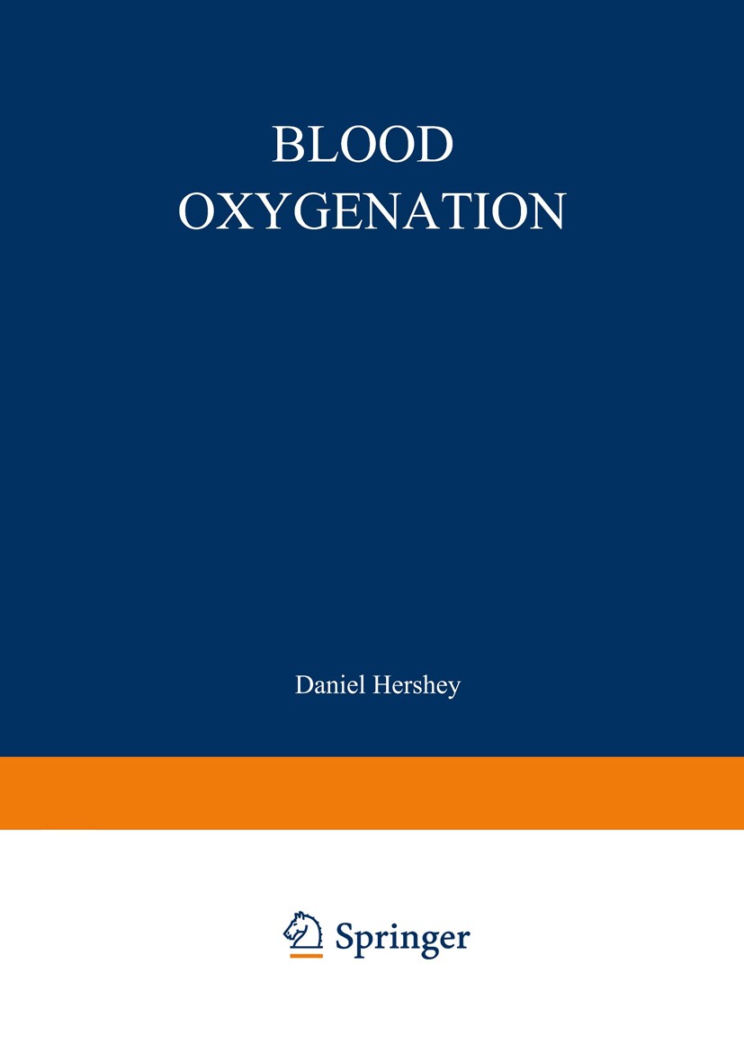 Titlebook: Blood Oxygenation; Proceedings of the I Daniel Hershey (Professor of Chemical Engineering) Conference proceedings 1970 Springer Science+Bus Titlebook: Blood Oxygenation; Proceedings of the I Daniel Hershey (Professor of Chemical Engineering) Conference proceedings 1970 Springer Science+Bus