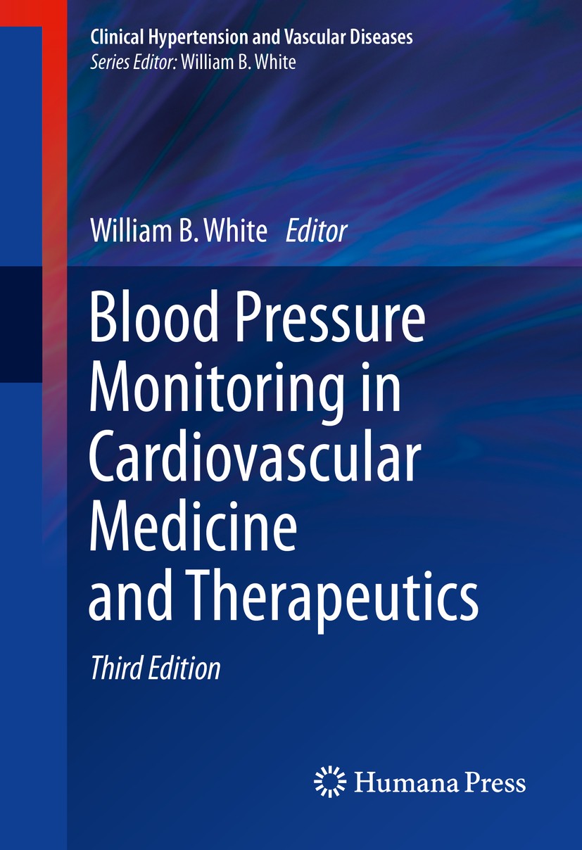 Titlebook: Blood Pressure Monitoring in Cardiovascular Medicine and Therapeutics; William B. White Book 2016Latest edition Springer International Pub Titlebook: Blood Pressure Monitoring in Cardiovascular Medicine and Therapeutics; William B. White Book 2016Latest edition Springer International Pub
