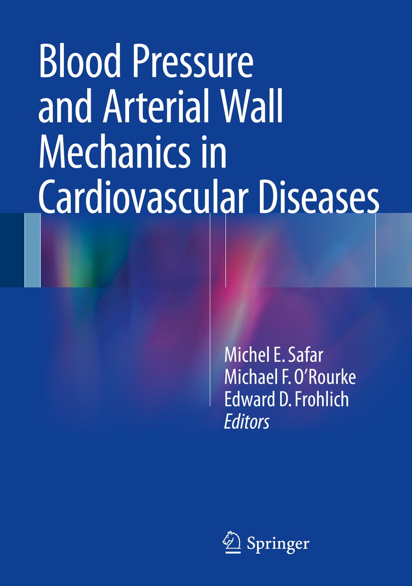 Titlebook: Blood Pressure and Arterial Wall Mechanics in Cardiovascular Diseases; Michel E. Safar,Michael F. O‘Rourke,Edward D. Froh Book 2014 Spring Titlebook: Blood Pressure and Arterial Wall Mechanics in Cardiovascular Diseases; Michel E. Safar,Michael F. O‘Rourke,Edward D. Froh Book 2014 Spring