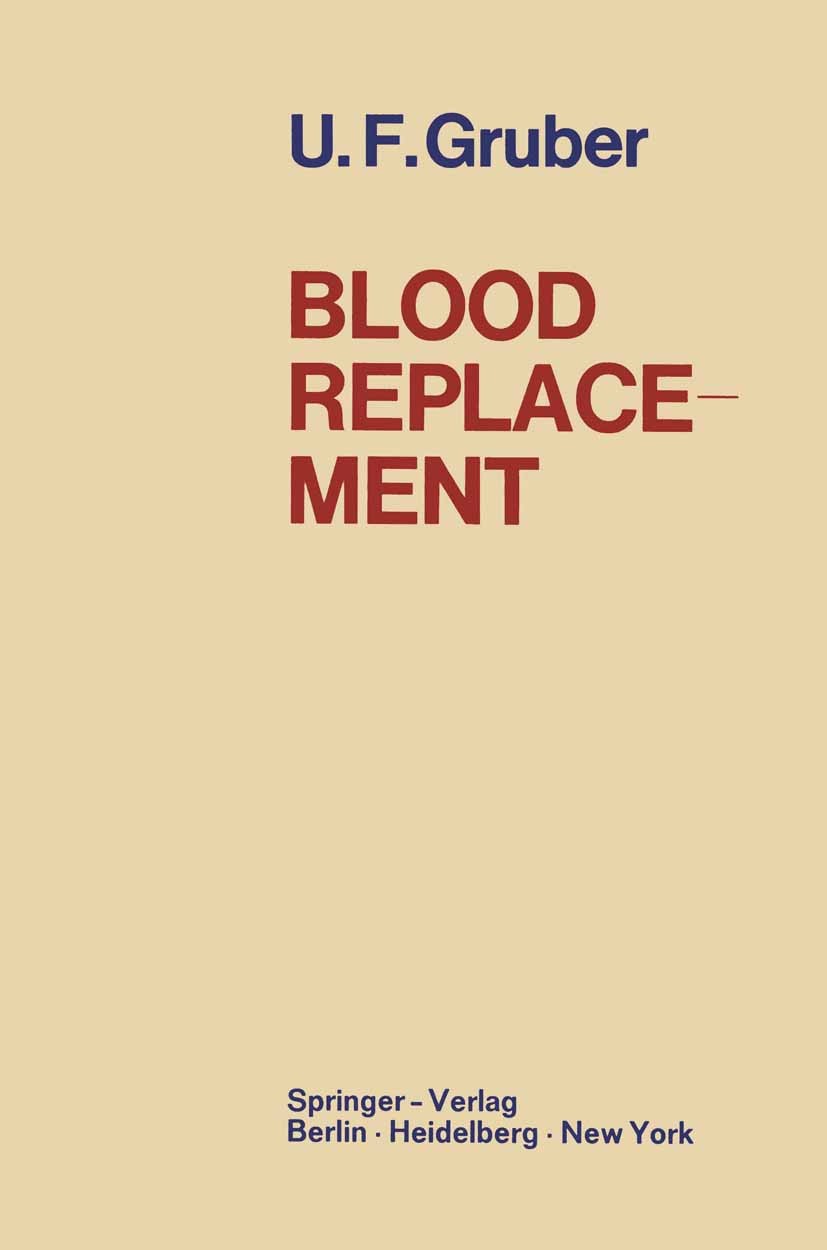 Titlebook: Blood Replacement; Ulrich F. Gruber Book 1969 Springer-Verlag Berlin Heidelberg 1969 blood.hepatitis.metabolism.mortality.physiology.plasm Titlebook: Blood Replacement; Ulrich F. Gruber Book 1969 Springer-Verlag Berlin Heidelberg 1969 blood.hepatitis.metabolism.mortality.physiology.plasm