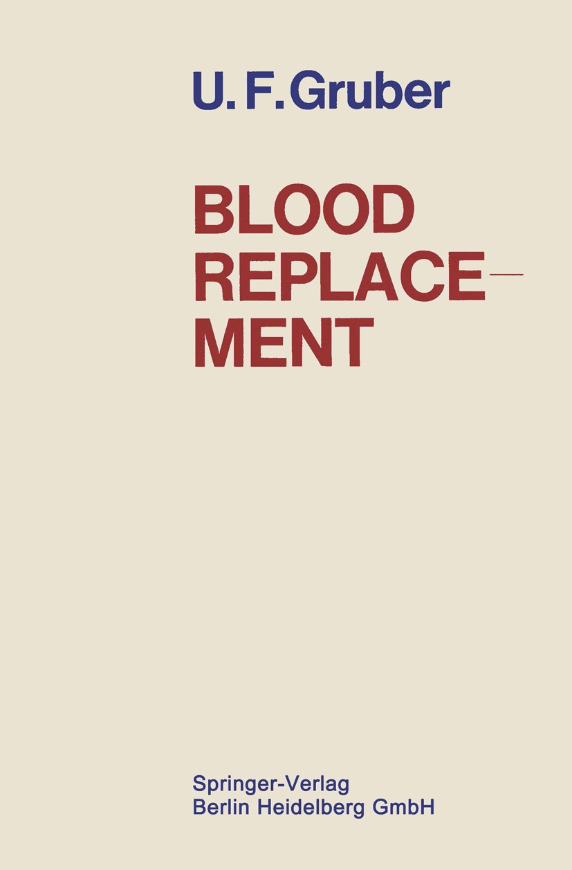 Titlebook: Blood Replacement; Ulrich F. Gruber Book 1969 Springer-Verlag Berlin Heidelberg 1969 blood.research.shock Titlebook: Blood Replacement; Ulrich F. Gruber Book 1969 Springer-Verlag Berlin Heidelberg 1969 blood.research.shock