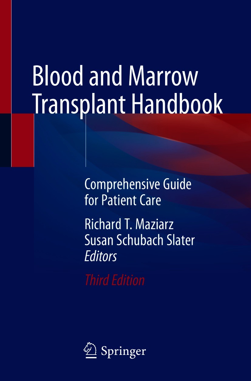 Titlebook: Blood and Marrow Transplant Handbook; Comprehensive Guide Richard T. Maziarz,Susan Schubach Slater Book 2021Latest edition Springer Nature Titlebook: Blood and Marrow Transplant Handbook; Comprehensive Guide Richard T. Maziarz,Susan Schubach Slater Book 2021Latest edition Springer Nature
