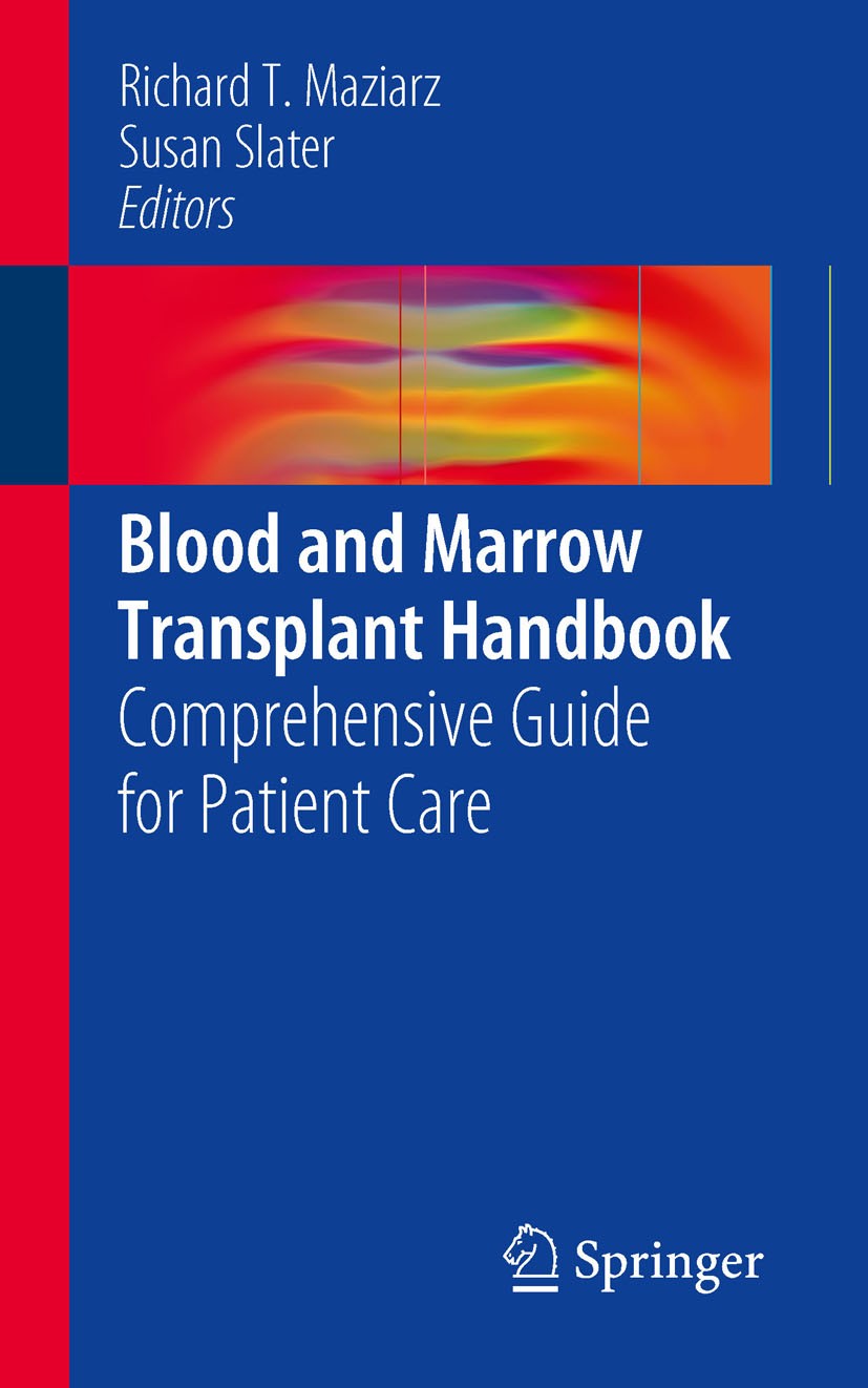 Titlebook: Blood and Marrow Transplant Handbook; Comprehensive Guide Richard T. Maziarz,Susan Slater Book 20111st edition Springer Science+Business M Titlebook: Blood and Marrow Transplant Handbook; Comprehensive Guide Richard T. Maziarz,Susan Slater Book 20111st edition Springer Science+Business M