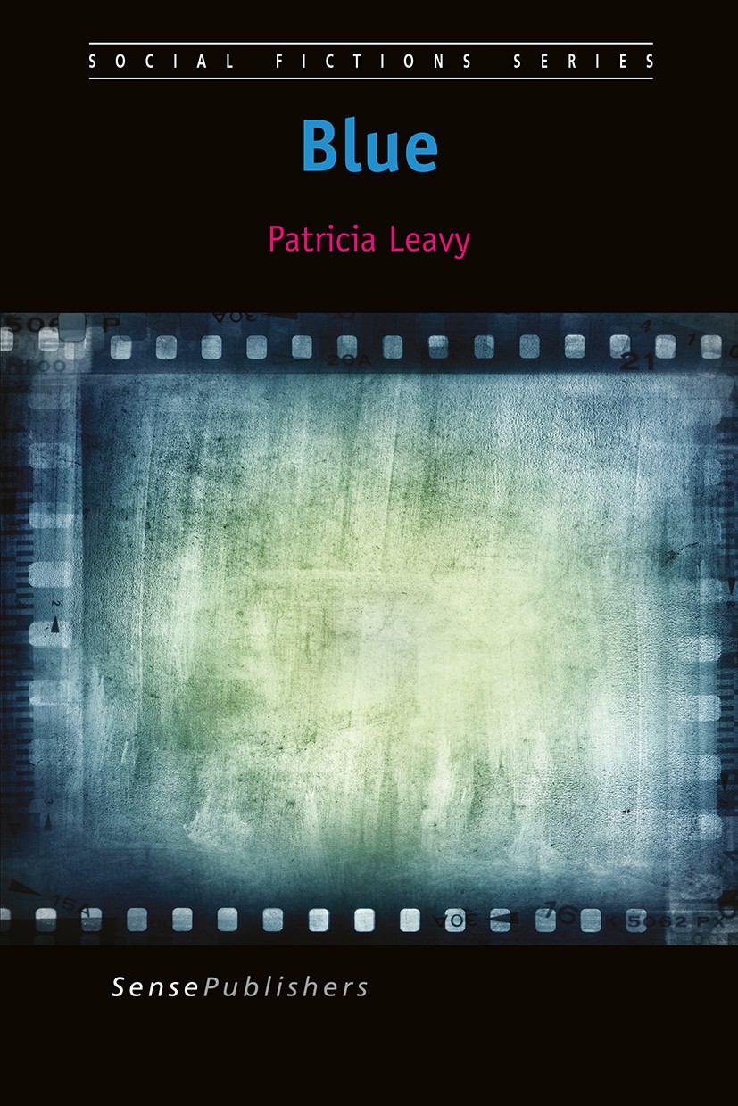 Titlebook: Blue; Patricia Leavy Book 2016 SensePublishers-Rotterdam, The Netherlands 2016 Arts-based research.Novel.Identity.Sociology.Young adults Titlebook: Blue; Patricia Leavy Book 2016 SensePublishers-Rotterdam, The Netherlands 2016 Arts-based research.Novel.Identity.Sociology.Young adults