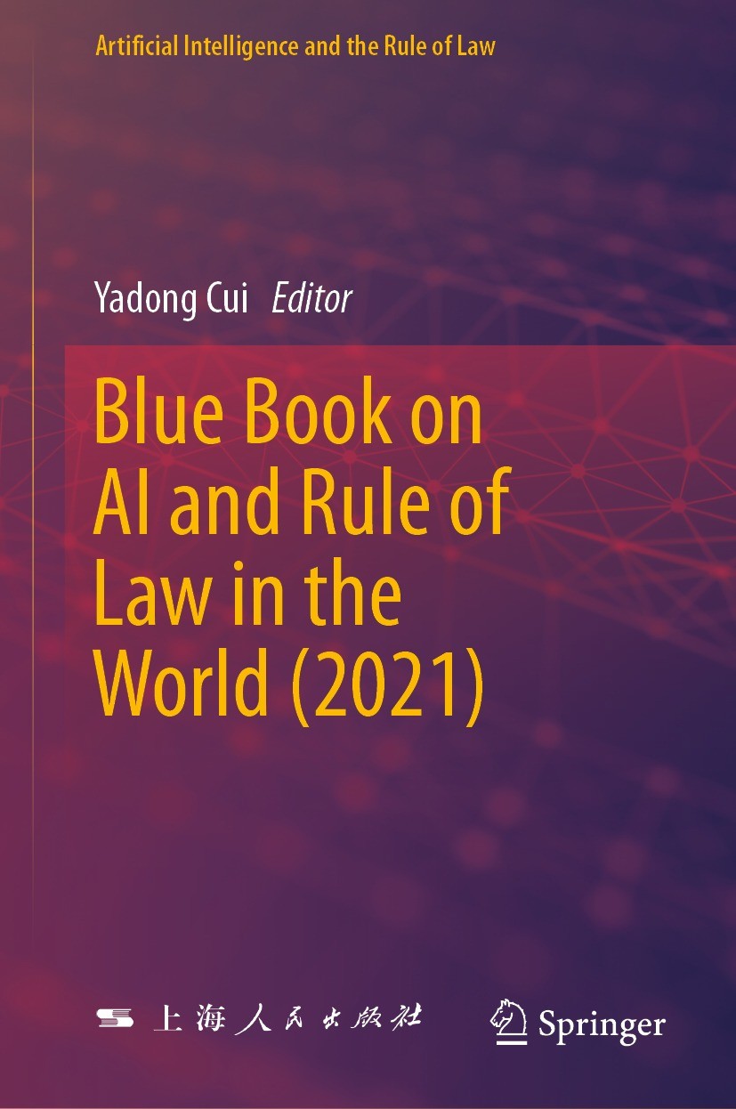 Titlebook: Blue Book on AI and Rule of Law in the World (2021); Yadong Cui Book 2024 Shanghai People‘s Publishing House 2024 Artificial Intelligence. Titlebook: Blue Book on AI and Rule of Law in the World (2021); Yadong Cui Book 2024 Shanghai People‘s Publishing House 2024 Artificial Intelligence.