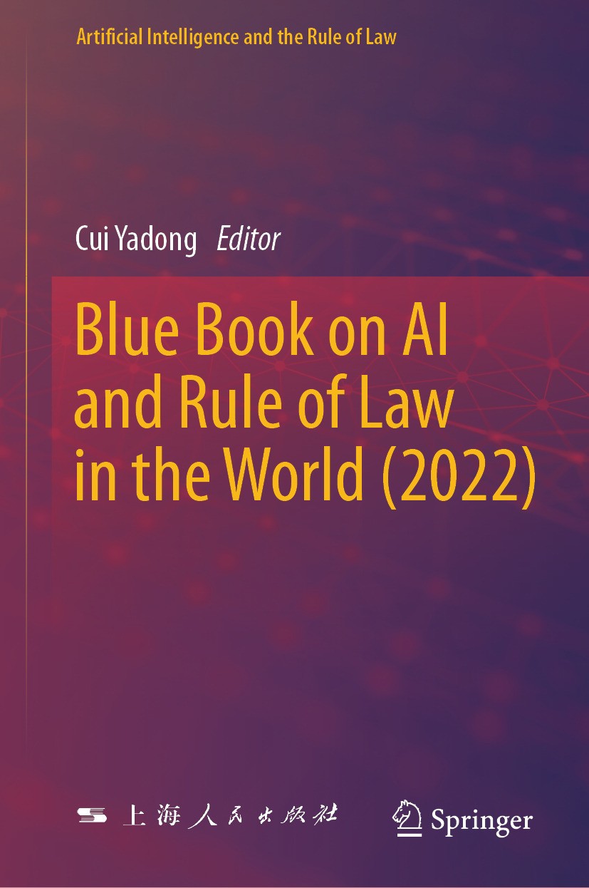 Titlebook: Blue Book on AI and Rule of Law in the World (2022); Cui Yadong Book 2024 Shanghai People‘s Publishing House 2024 Artificial Intelligence. Titlebook: Blue Book on AI and Rule of Law in the World (2022); Cui Yadong Book 2024 Shanghai People‘s Publishing House 2024 Artificial Intelligence.