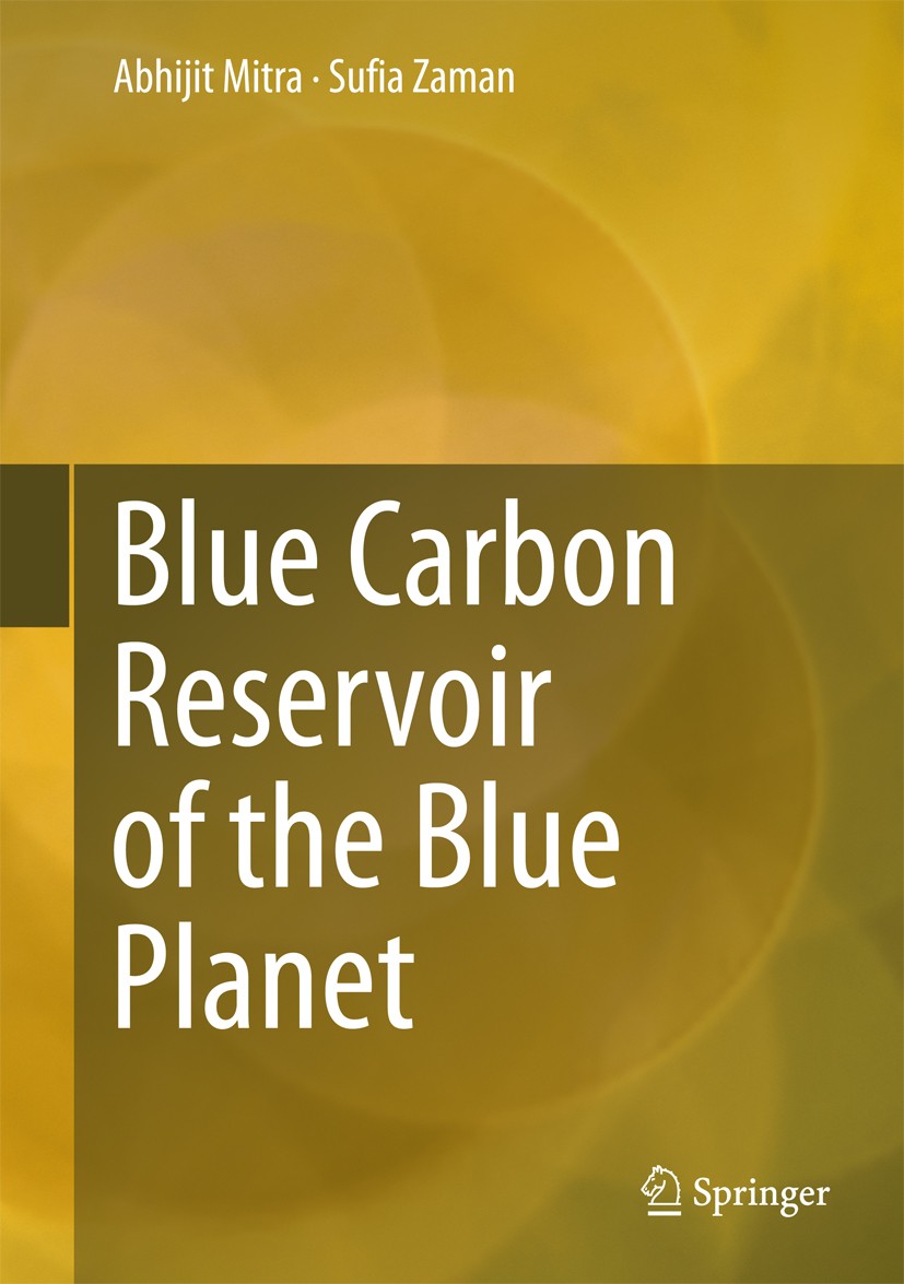 Titlebook: Blue Carbon Reservoir of the Blue Planet; Abhijit Mitra,Sufia Zaman Book 2015 Springer India 2015 Carbon Sequestration.Carbon Storage.Coas Titlebook: Blue Carbon Reservoir of the Blue Planet; Abhijit Mitra,Sufia Zaman Book 2015 Springer India 2015 Carbon Sequestration.Carbon Storage.Coas
