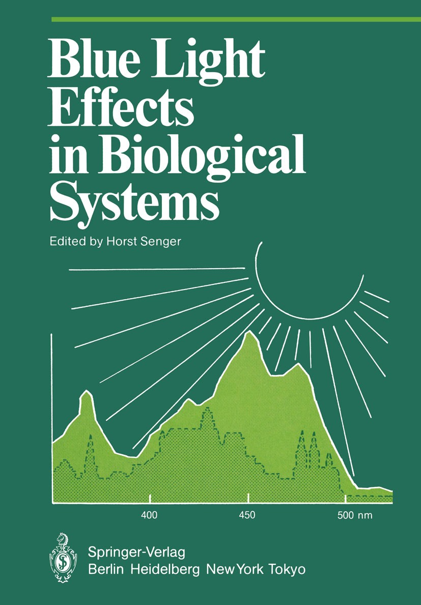 Titlebook: Blue Light Effects in Biological Systems; Horst Senger Conference proceedings 1984 Springer-Verlag Berlin Heidelberg 1984 Light.Systems.bi Titlebook: Blue Light Effects in Biological Systems; Horst Senger Conference proceedings 1984 Springer-Verlag Berlin Heidelberg 1984 Light.Systems.bi
