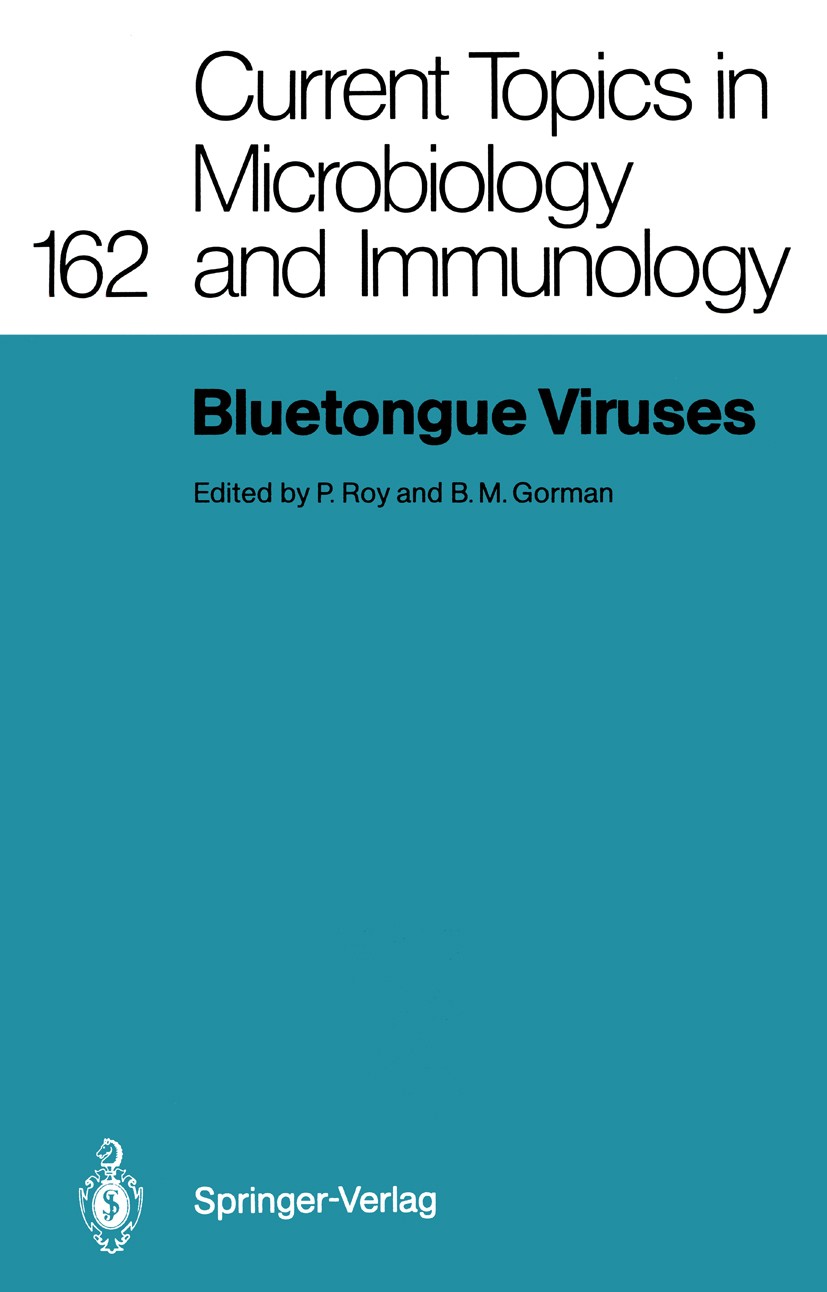 Titlebook: Bluetongue Viruses; Polly Roy,Barry M. Gorman Conference proceedings 1990 The Editor(s) (if applicable) and The Author(s), under exclusive Titlebook: Bluetongue Viruses; Polly Roy,Barry M. Gorman Conference proceedings 1990 The Editor(s) (if applicable) and The Author(s), under exclusive