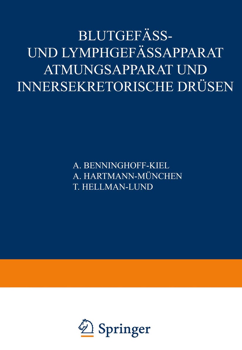 Titlebook: Blutgefäss- und Lymphgefässapparat Atmungsapparat und Innersekretorische Drüsen; Erster Teil Blutgefä A. Benninghoff,A. Hartmann,T. Hellman Titlebook: Blutgefäss- und Lymphgefässapparat Atmungsapparat und Innersekretorische Drüsen; Erster Teil Blutgefä A. Benninghoff,A. Hartmann,T. Hellman