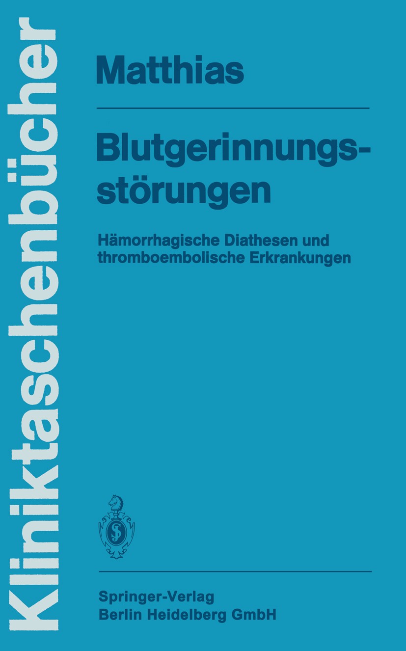 Titlebook: Blutgerinnungsstörungen; Hämorrhagische Diath Fritz Reinhard Matthias Book 1985 Springer-Verlag Berlin Heidelberg 1985 Arterie.Arterioskler Titlebook: Blutgerinnungsstörungen; Hämorrhagische Diath Fritz Reinhard Matthias Book 1985 Springer-Verlag Berlin Heidelberg 1985 Arterie.Arterioskler