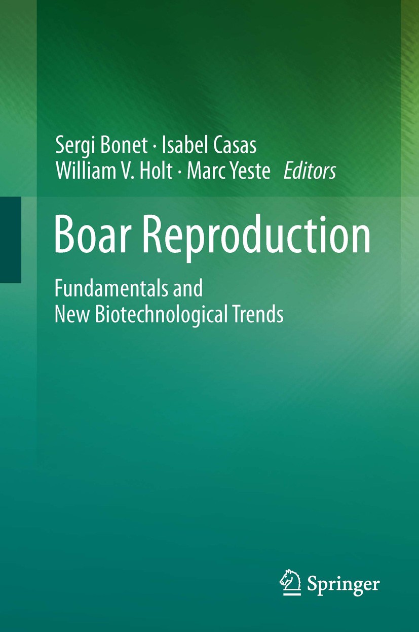 Titlebook: Boar Reproduction; Fundamentals and New Sergi Bonet,Isabel Casas,Marc Yeste Book 2013 Springer-Verlag Berlin Heidelberg 2013 Artificial ins Titlebook: Boar Reproduction; Fundamentals and New Sergi Bonet,Isabel Casas,Marc Yeste Book 2013 Springer-Verlag Berlin Heidelberg 2013 Artificial ins
