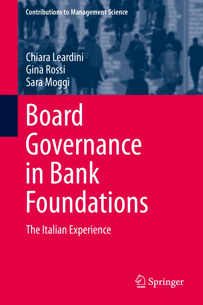 Titlebook: Board Governance in Bank Foundations; The Italian Experien Chiara Leardini,Gina Rossi,Sara Moggi Book 2014 Springer-Verlag Berlin Heidelber Titlebook: Board Governance in Bank Foundations; The Italian Experien Chiara Leardini,Gina Rossi,Sara Moggi Book 2014 Springer-Verlag Berlin Heidelber