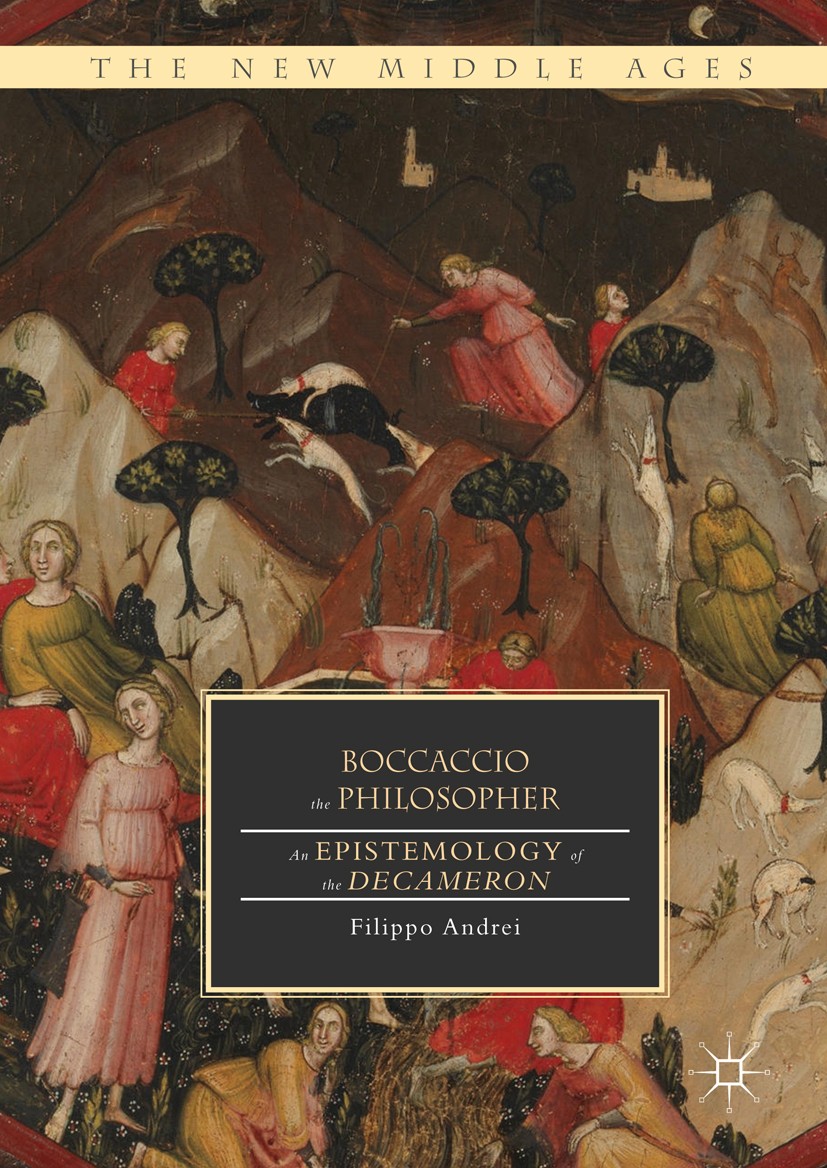 Titlebook: Boccaccio the Philosopher; An Epistemology of t Filippo Andrei Book 2017 The Editor(s) (if applicable) and The Author(s) 2017 exemplum trad Titlebook: Boccaccio the Philosopher; An Epistemology of t Filippo Andrei Book 2017 The Editor(s) (if applicable) and The Author(s) 2017 exemplum trad