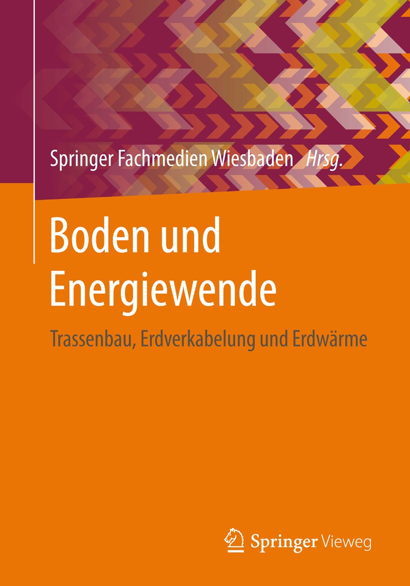 Titlebook: Boden und Energiewende; Trassenbau, Erdverka Springer Fachmedien Wiesbaden Book 2015 Springer Fachmedien Wiesbaden 2015 Bodenkundliche Baub Titlebook: Boden und Energiewende; Trassenbau, Erdverka Springer Fachmedien Wiesbaden Book 2015 Springer Fachmedien Wiesbaden 2015 Bodenkundliche Baub