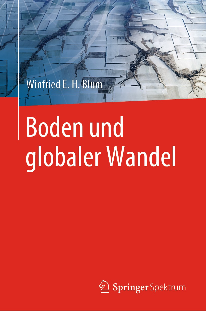 Titlebook: Boden und globaler Wandel; Winfried E. H. Blum Book 2019 Springer-Verlag GmbH Deutschland, ein Teil von Springer Nature 2019 Boden.Globali Titlebook: Boden und globaler Wandel; Winfried E. H. Blum Book 2019 Springer-Verlag GmbH Deutschland, ein Teil von Springer Nature 2019 Boden.Globali
