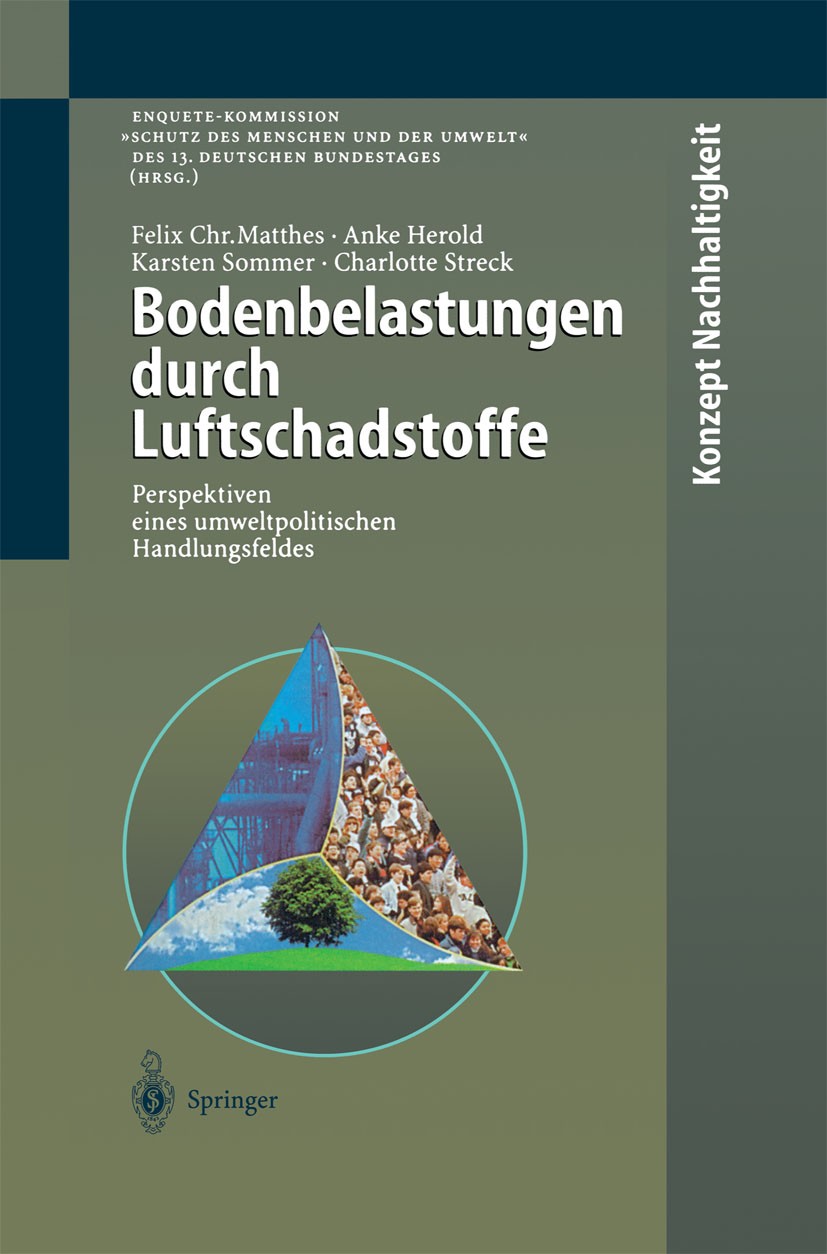 Titlebook: Bodenbelastungen durch Luftschadstoffe; Perspektiven eines u Felix Chr. Matthes,Anke Herold,Charlotte Streck Book 1998 Springer-Verlag Berl Titlebook: Bodenbelastungen durch Luftschadstoffe; Perspektiven eines u Felix Chr. Matthes,Anke Herold,Charlotte Streck Book 1998 Springer-Verlag Berl