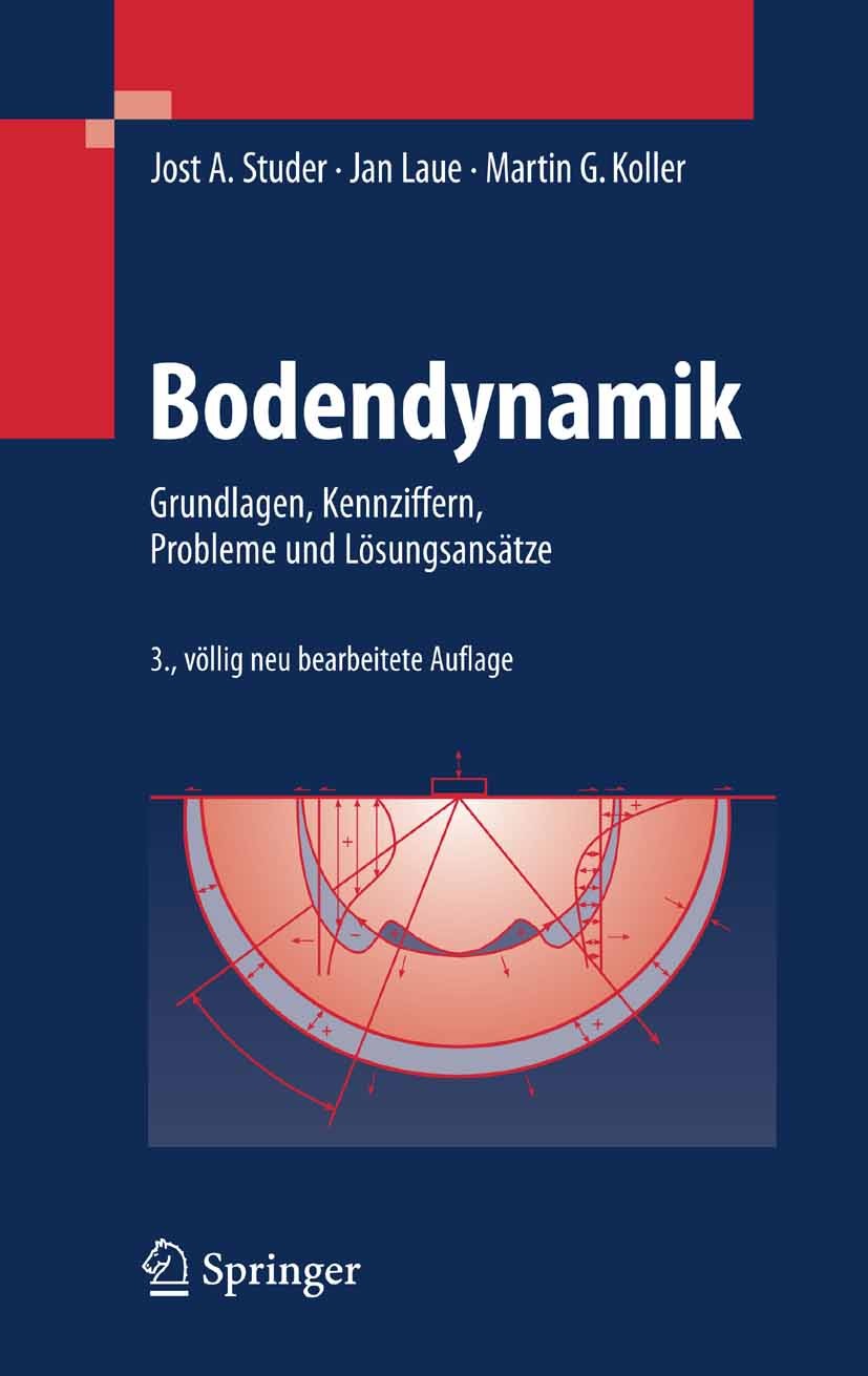 Titlebook: Bodendynamik; Grundlagen, Kennziff Jost A. Studer,Jan Laue,Martin G. Koller Textbook 2008Latest edition Springer-Verlag Berlin Heidelberg 2 Titlebook: Bodendynamik; Grundlagen, Kennziff Jost A. Studer,Jan Laue,Martin G. Koller Textbook 2008Latest edition Springer-Verlag Berlin Heidelberg 2