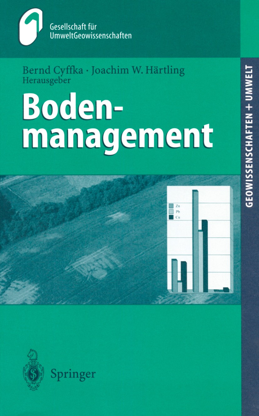 Titlebook: Bodenmanagement; Bernd Cyffka,Joachim W. Härtling Book 2002 Springer-Verlag Berlin Heidelberg 2002 Altlasten.Boden.Bundes-Bodenschutzgeset Titlebook: Bodenmanagement; Bernd Cyffka,Joachim W. Härtling Book 2002 Springer-Verlag Berlin Heidelberg 2002 Altlasten.Boden.Bundes-Bodenschutzgeset