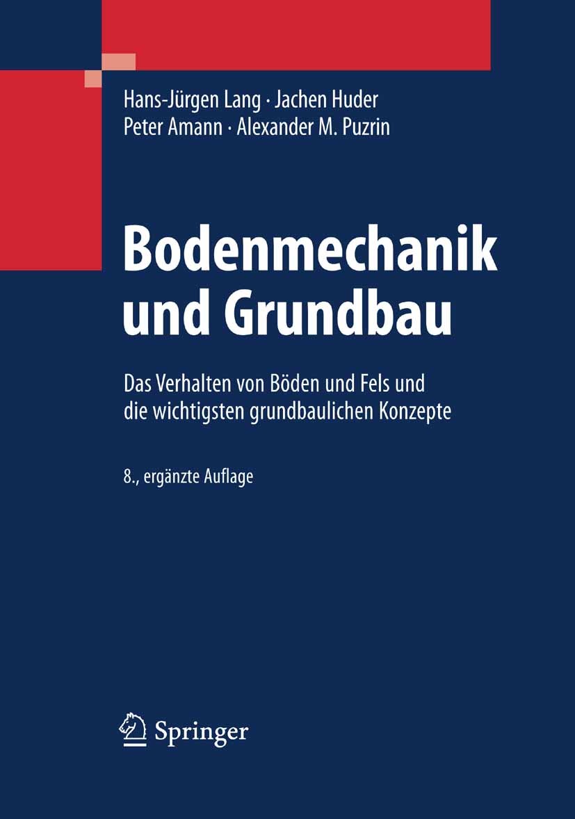 Titlebook: Bodenmechanik und Grundbau; Das Verhalten von Bö Hans-Jürgen Lang,Jachen Huder,Alexander M. Puzrin Book 20078th edition Springer-Verlag Ber Titlebook: Bodenmechanik und Grundbau; Das Verhalten von Bö Hans-Jürgen Lang,Jachen Huder,Alexander M. Puzrin Book 20078th edition Springer-Verlag Ber