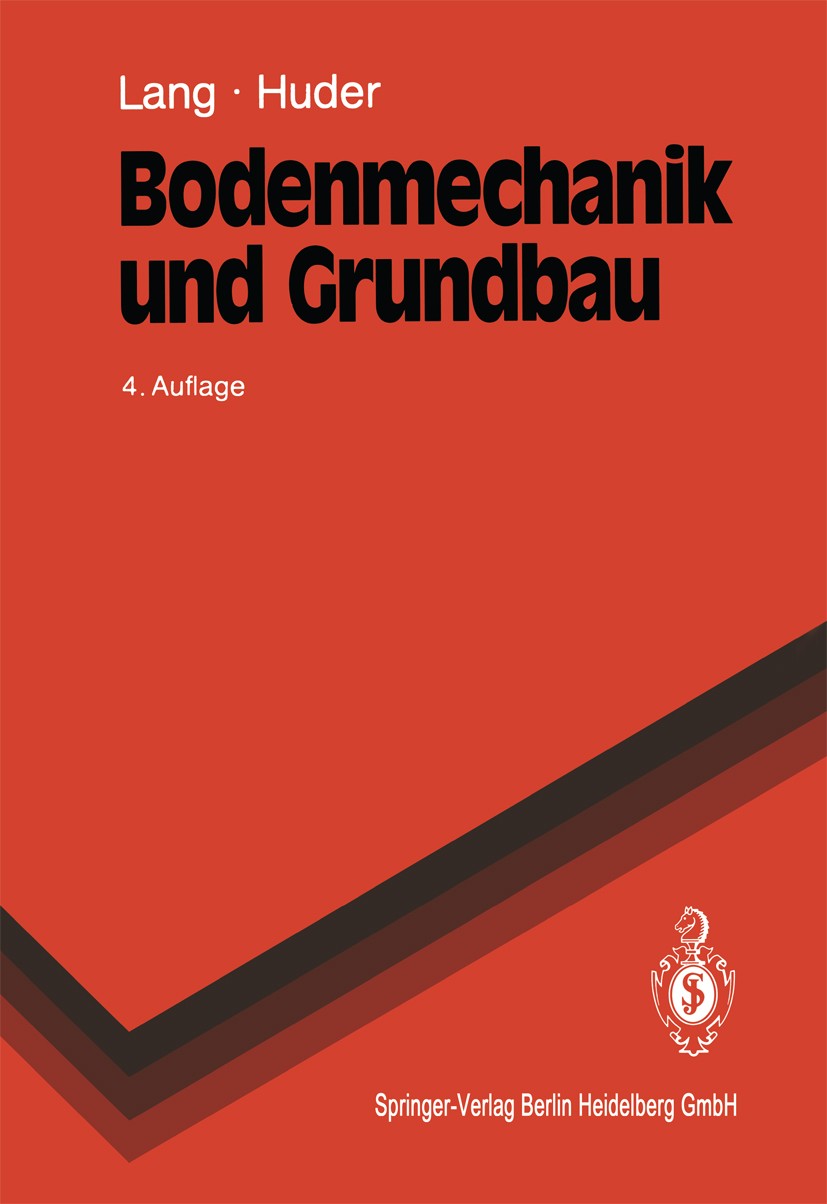 Titlebook: Bodenmechanik und Grundbau; Das Verhalten von Bö Hans-Jürgen Lang,Jachen Huder Textbook 19904th edition Springer-Verlag Berlin Heidelberg 1 Titlebook: Bodenmechanik und Grundbau; Das Verhalten von Bö Hans-Jürgen Lang,Jachen Huder Textbook 19904th edition Springer-Verlag Berlin Heidelberg 1