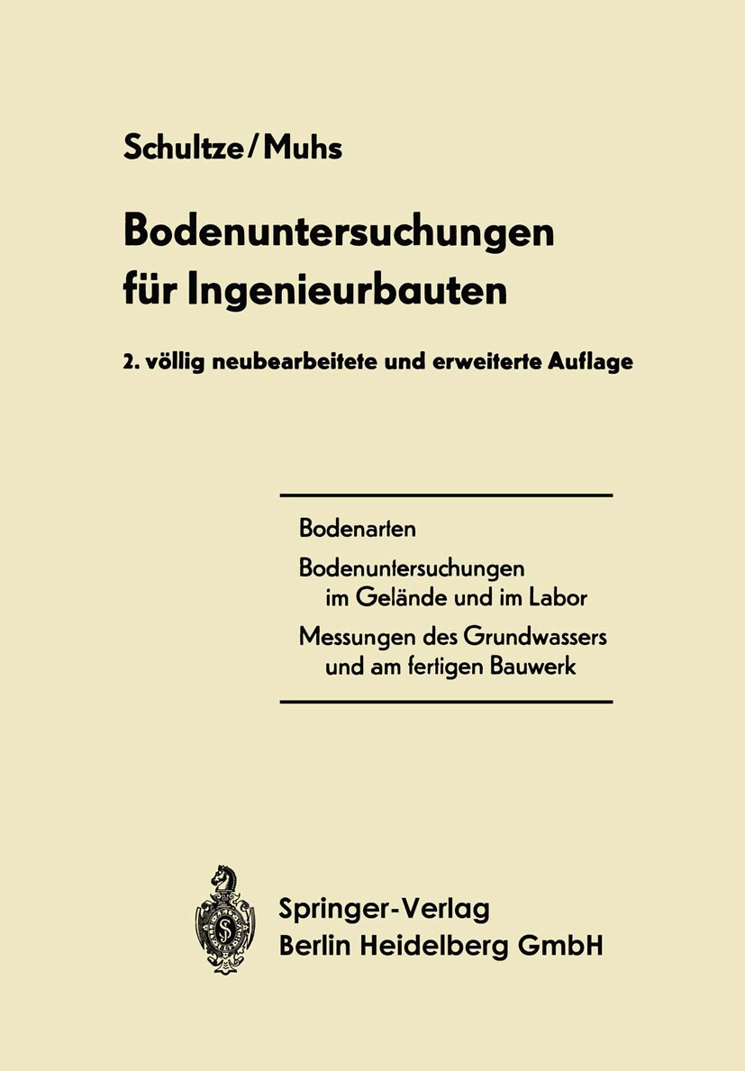 Titlebook: Bodenuntersuchungen für Ingenieurbauten; Edgar Schultze,Heinz Muhs Book 1967Latest edition Springer-Verlag Berlin Heidelberg 1967 Baugrund Titlebook: Bodenuntersuchungen für Ingenieurbauten; Edgar Schultze,Heinz Muhs Book 1967Latest edition Springer-Verlag Berlin Heidelberg 1967 Baugrund