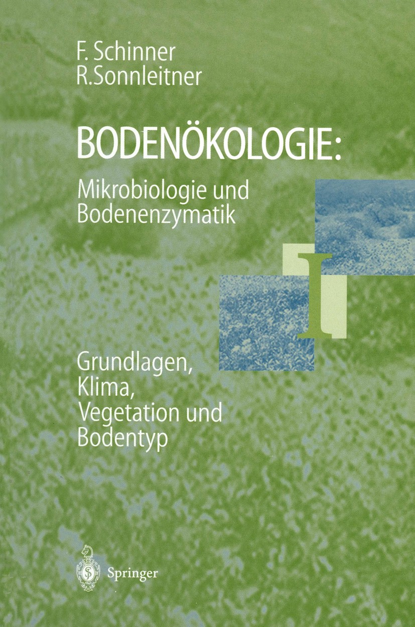 Titlebook: Bodenökologie: Mikrobiologie und Bodenenzymatik Band I; Grundlagen, Klima, V Franz Schinner,Renate Sonnleitner Book 1996 Springer Verlag Be Titlebook: Bodenökologie: Mikrobiologie und Bodenenzymatik Band I; Grundlagen, Klima, V Franz Schinner,Renate Sonnleitner Book 1996 Springer Verlag Be