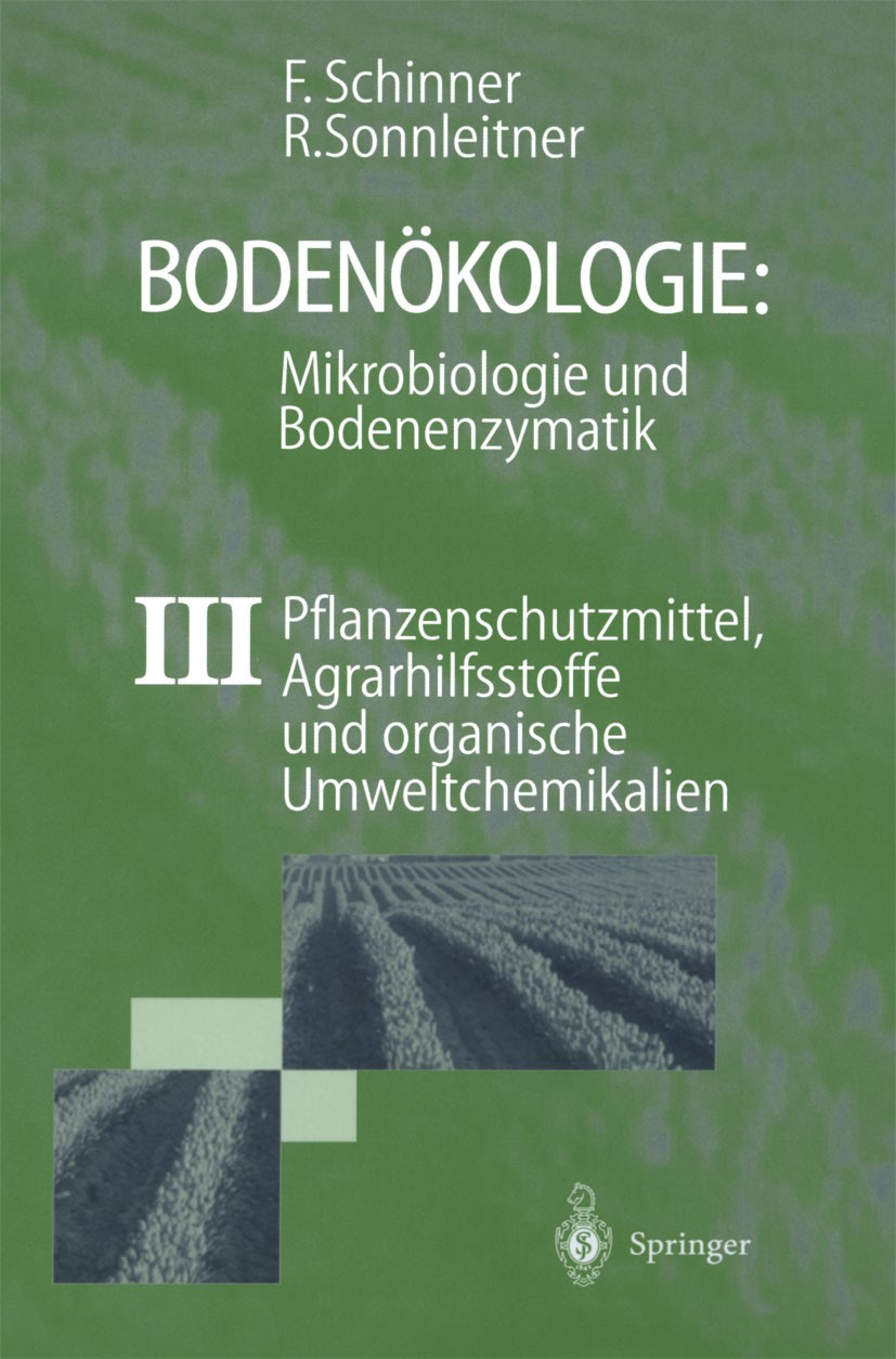 Titlebook: Bodenökologie: Mikrobiologie und Bodenenzymatik Band III; Pflanzenschutzmittel Franz Schinner,Renate Sonnleitner Book 1997 Springer-Verlag Titlebook: Bodenökologie: Mikrobiologie und Bodenenzymatik Band III; Pflanzenschutzmittel Franz Schinner,Renate Sonnleitner Book 1997 Springer-Verlag