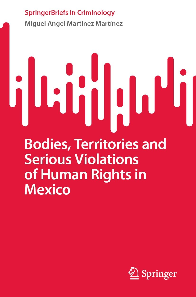 Titlebook: Bodies, Territories and Serious Violations of Human Rights in Mexico; Miguel Angel Martínez Martínez Book 2023 The Editor(s) (if applicabl Titlebook: Bodies, Territories and Serious Violations of Human Rights in Mexico; Miguel Angel Martínez Martínez Book 2023 The Editor(s) (if applicabl