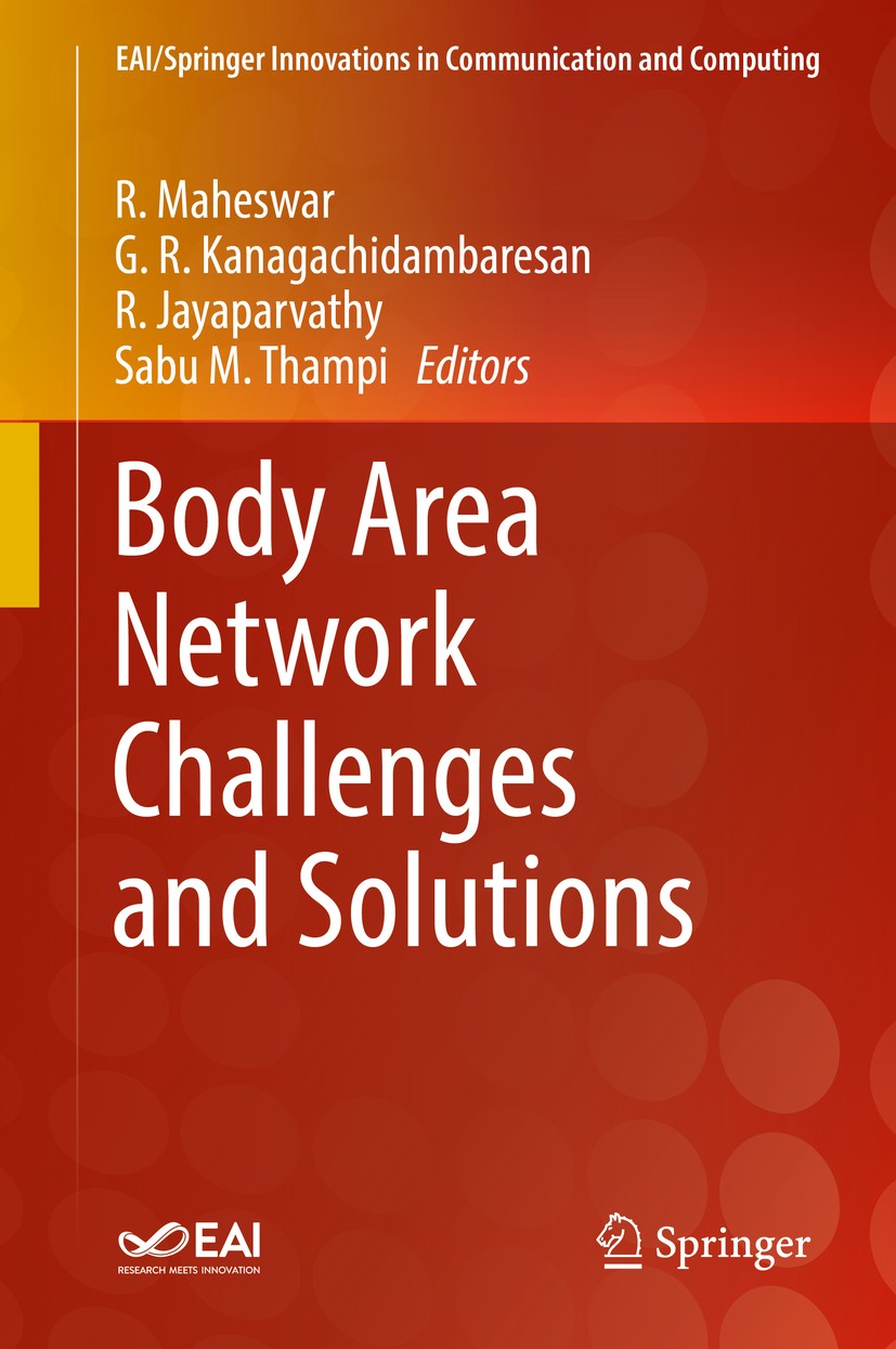 Titlebook: Body Area Network Challenges and Solutions; R. Maheswar,G. R. Kanagachidambaresan,Sabu M. Tham Book 2019 Springer Nature Switzerland AG 20 Titlebook: Body Area Network Challenges and Solutions; R. Maheswar,G. R. Kanagachidambaresan,Sabu M. Tham Book 2019 Springer Nature Switzerland AG 20