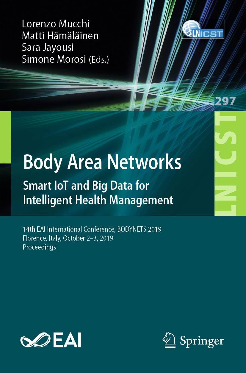Titlebook: Body Area Networks:Smart IoT and Big Data for Intelligent Health Management; 14th EAI Internation Lorenzo Mucchi,Matti Hämäläinen,Simone Mo Titlebook: Body Area Networks:Smart IoT and Big Data for Intelligent Health Management; 14th EAI Internation Lorenzo Mucchi,Matti Hämäläinen,Simone Mo