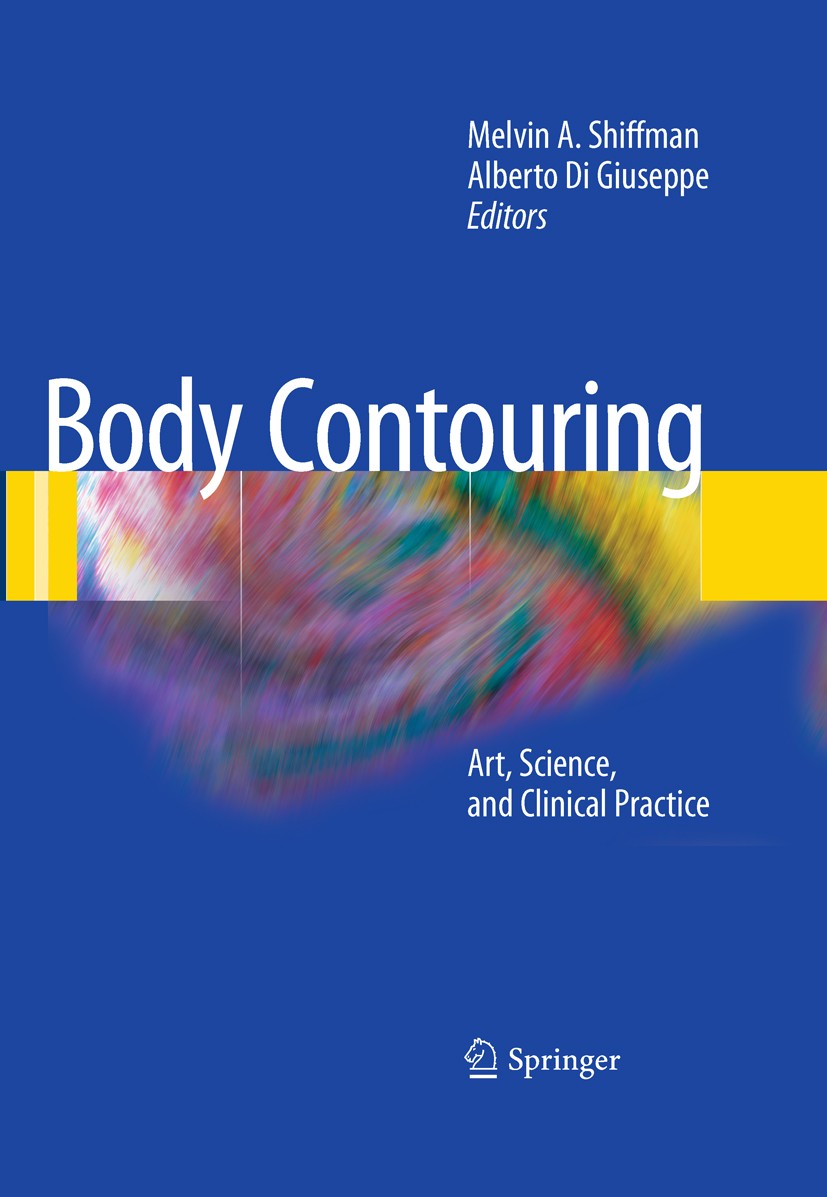 Titlebook: Body Contouring; Art, Science, and Cl Melvin A. Shiffman,Alberto Di Giuseppe Book 2010 Springer-Verlag Berlin Heidelberg 2010 Surgery.aesth Titlebook: Body Contouring; Art, Science, and Cl Melvin A. Shiffman,Alberto Di Giuseppe Book 2010 Springer-Verlag Berlin Heidelberg 2010 Surgery.aesth