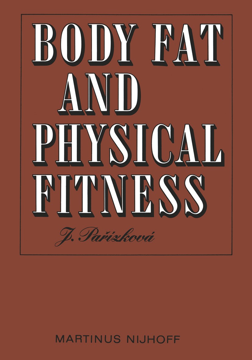 Titlebook: Body Fat and Physical Fitness; Body Composition and Jana Pařízková Book 1977 Martinus Nijhoff b.v., Publishers 1977 blood.body composition. Titlebook: Body Fat and Physical Fitness; Body Composition and Jana Pařízková Book 1977 Martinus Nijhoff b.v., Publishers 1977 blood.body composition.