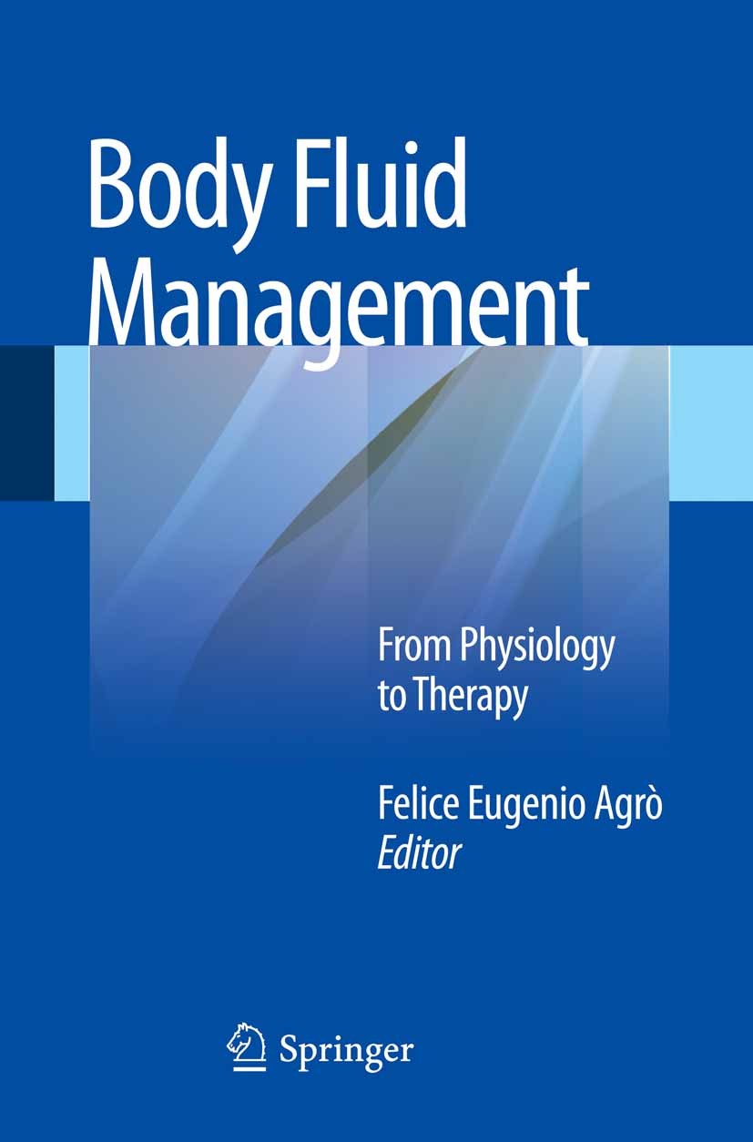 Titlebook: Body Fluid Management; From Physiology to T Felice Eugenio Agrò (Commander to the Order of Mer Book 2013 Springer-Verlag Italia 2013 Acid-b Titlebook: Body Fluid Management; From Physiology to T Felice Eugenio Agrò (Commander to the Order of Mer Book 2013 Springer-Verlag Italia 2013 Acid-b