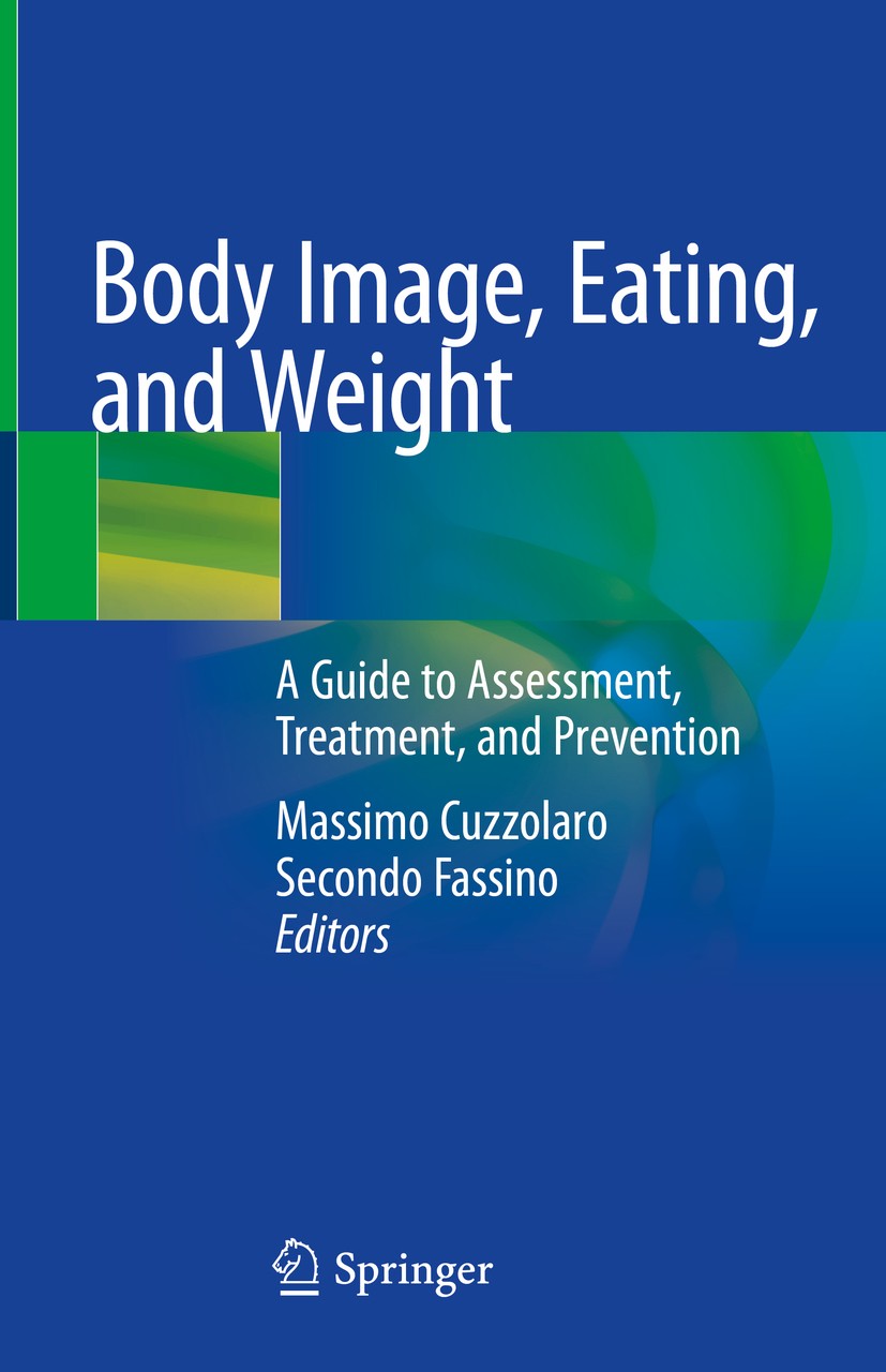 Titlebook: Body Image, Eating, and Weight; A Guide to Assessmen Massimo Cuzzolaro,Secondo Fassino Book 2018 Springer International Publishing AG, part Titlebook: Body Image, Eating, and Weight; A Guide to Assessmen Massimo Cuzzolaro,Secondo Fassino Book 2018 Springer International Publishing AG, part