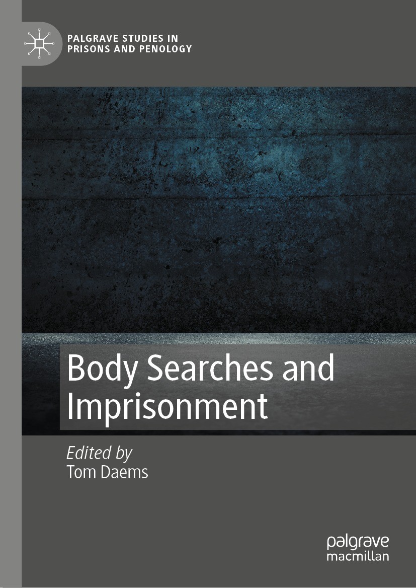 Titlebook: Body Searches and Imprisonment; Tom Daems Book 2023 The Editor(s) (if applicable) and The Author(s), under exclusive license to Springer N Titlebook: Body Searches and Imprisonment; Tom Daems Book 2023 The Editor(s) (if applicable) and The Author(s), under exclusive license to Springer N