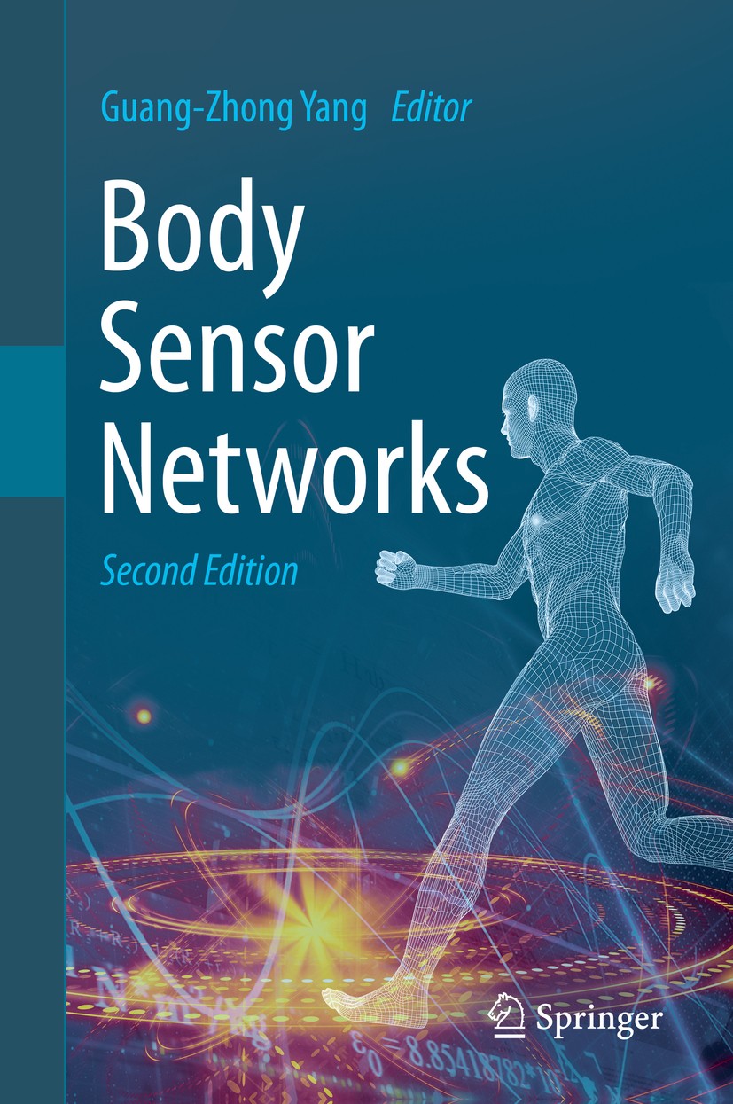 Titlebook: Body Sensor Networks; Guang-Zhong Yang Textbook 2014Latest edition Springer-Verlag London 2014 Biocompatibility.Body Sensor Networks (BSNs Titlebook: Body Sensor Networks; Guang-Zhong Yang Textbook 2014Latest edition Springer-Verlag London 2014 Biocompatibility.Body Sensor Networks (BSNs