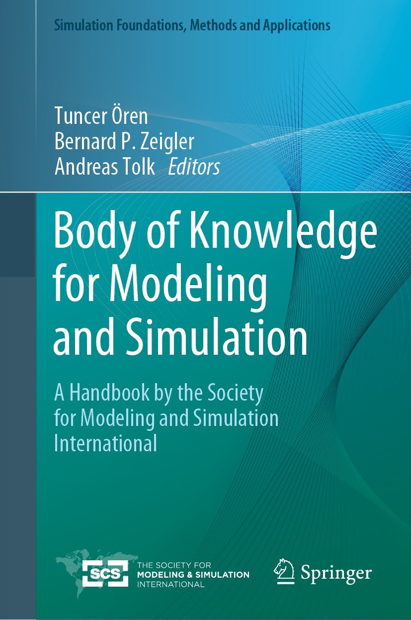 Titlebook: Body of Knowledge for Modeling and Simulation; A Handbook by the So Tuncer Ören,Bernard P. Zeigler,Andreas Tolk Book 2023 The Editor(s) (if Titlebook: Body of Knowledge for Modeling and Simulation; A Handbook by the So Tuncer Ören,Bernard P. Zeigler,Andreas Tolk Book 2023 The Editor(s) (if